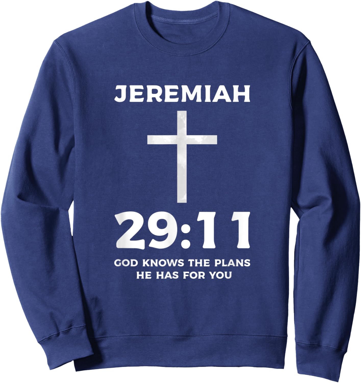 Bible God Knows The Plans He Has For You Jeremiah 29 11 Sweatshirt - Sweatshirt | Navy