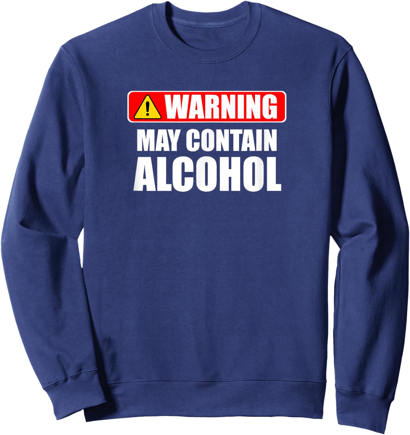 Warning May Contain Alcohol Funny Beer Wine Party Sweatshirt - Sweatshirt | Navy