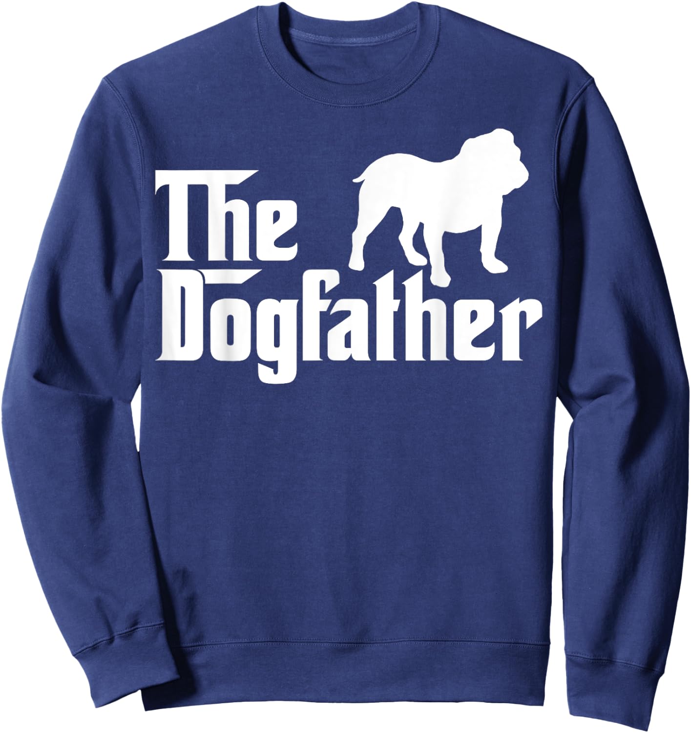 The Dogfather Bulldog Funny Sweatshirt - Sweatshirt | Navy