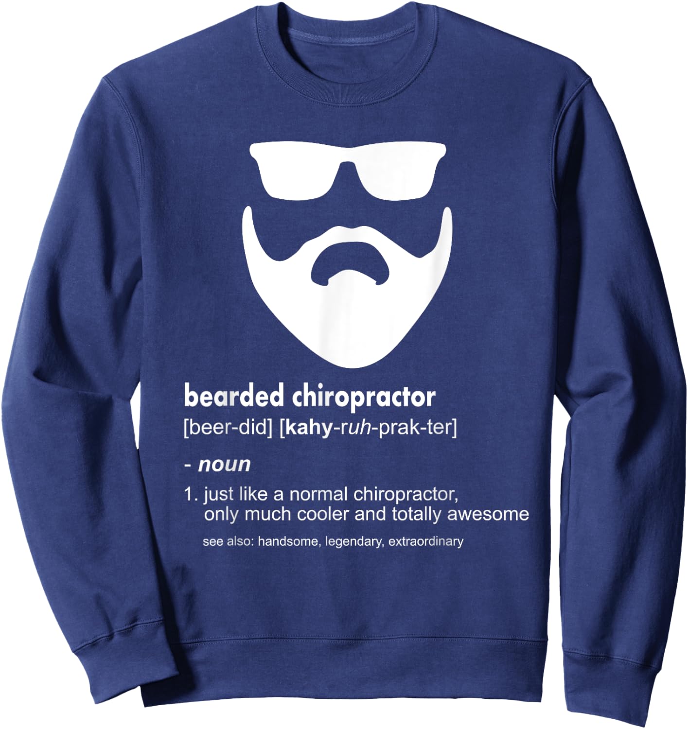 Bearded Chiropractor Shirt Beard Joke Chiropractor Gift Sweatshirt - Sweatshirt | Navy