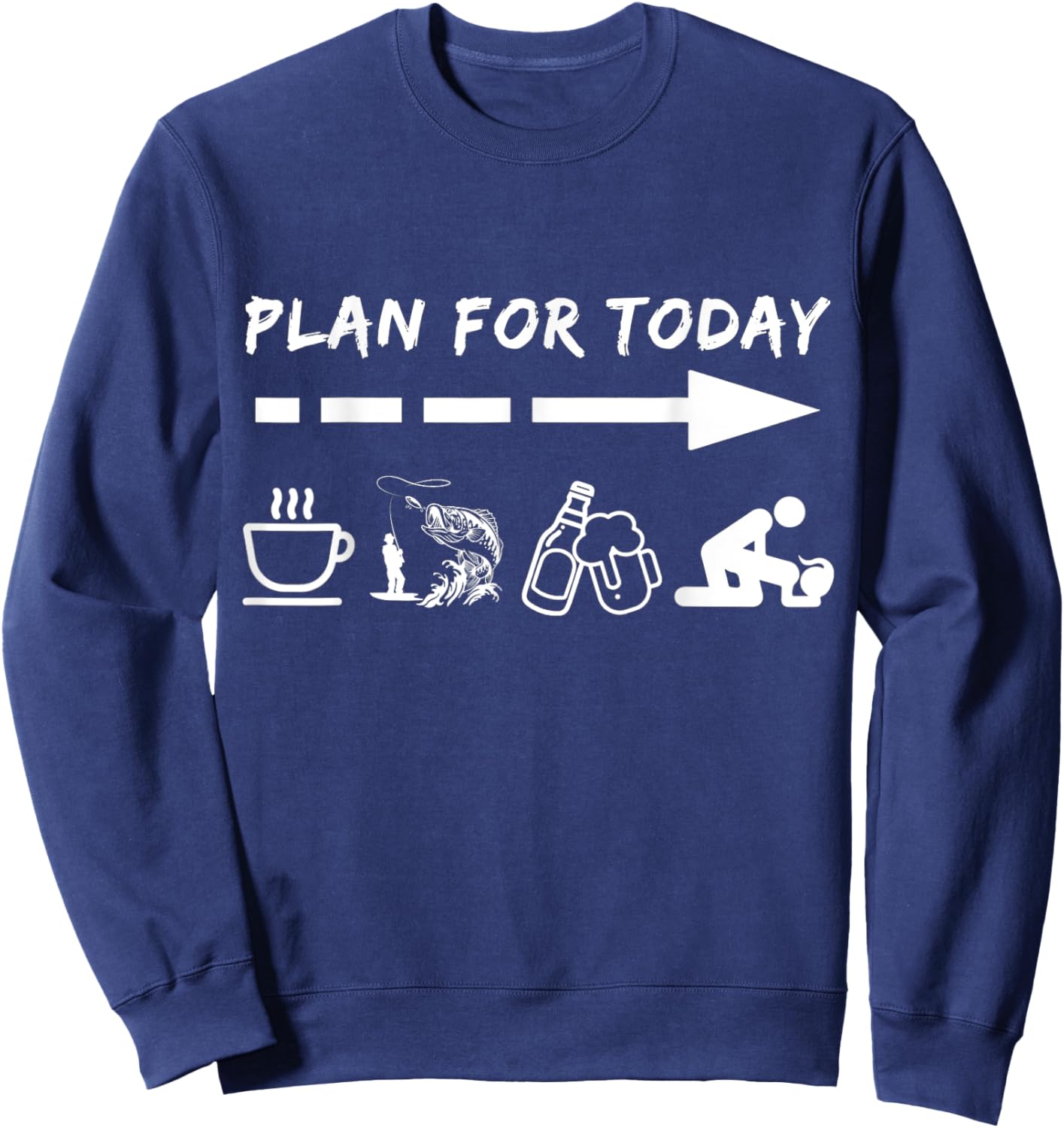 Funny Plan For Today Coffee Fishing Beer Sex Sweatshirt - Sweatshirt | Navy