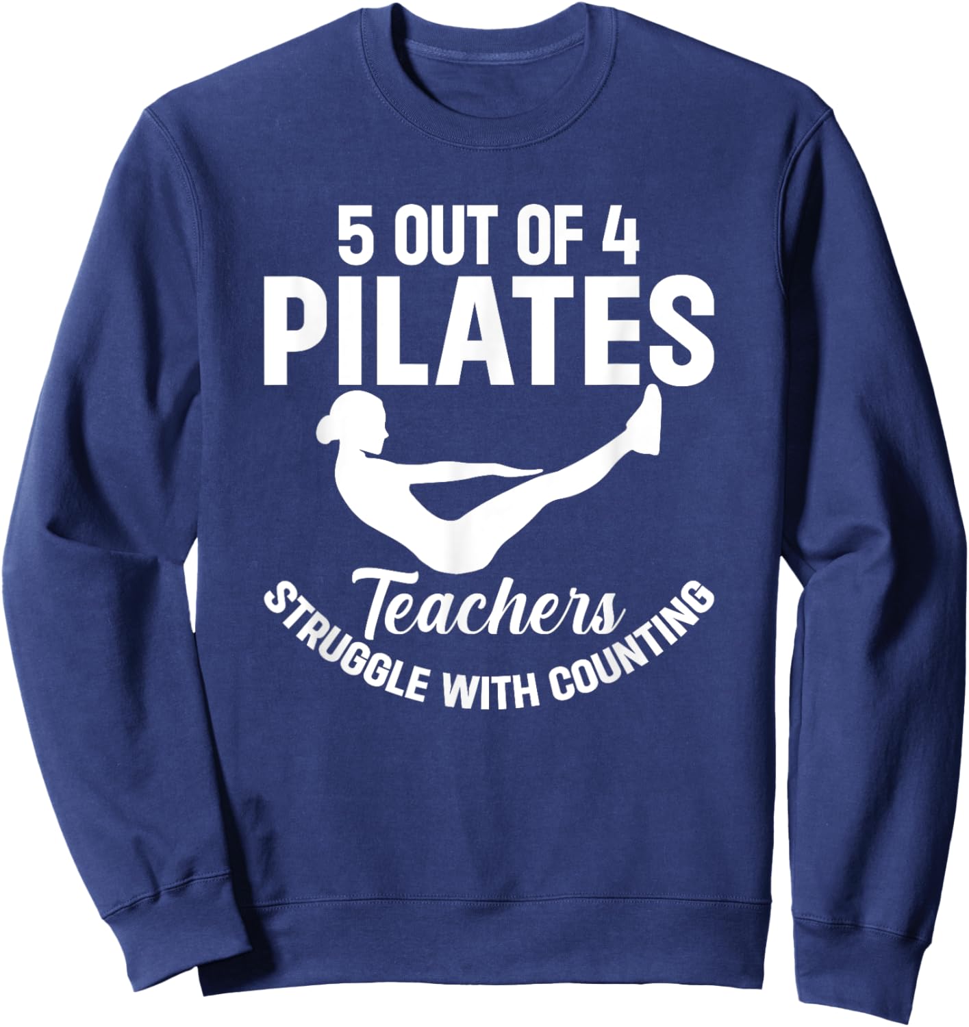 5 Out Of 4 Pilates Teachers Struggle With Counting Sweatshirt - Sweatshirt | Navy