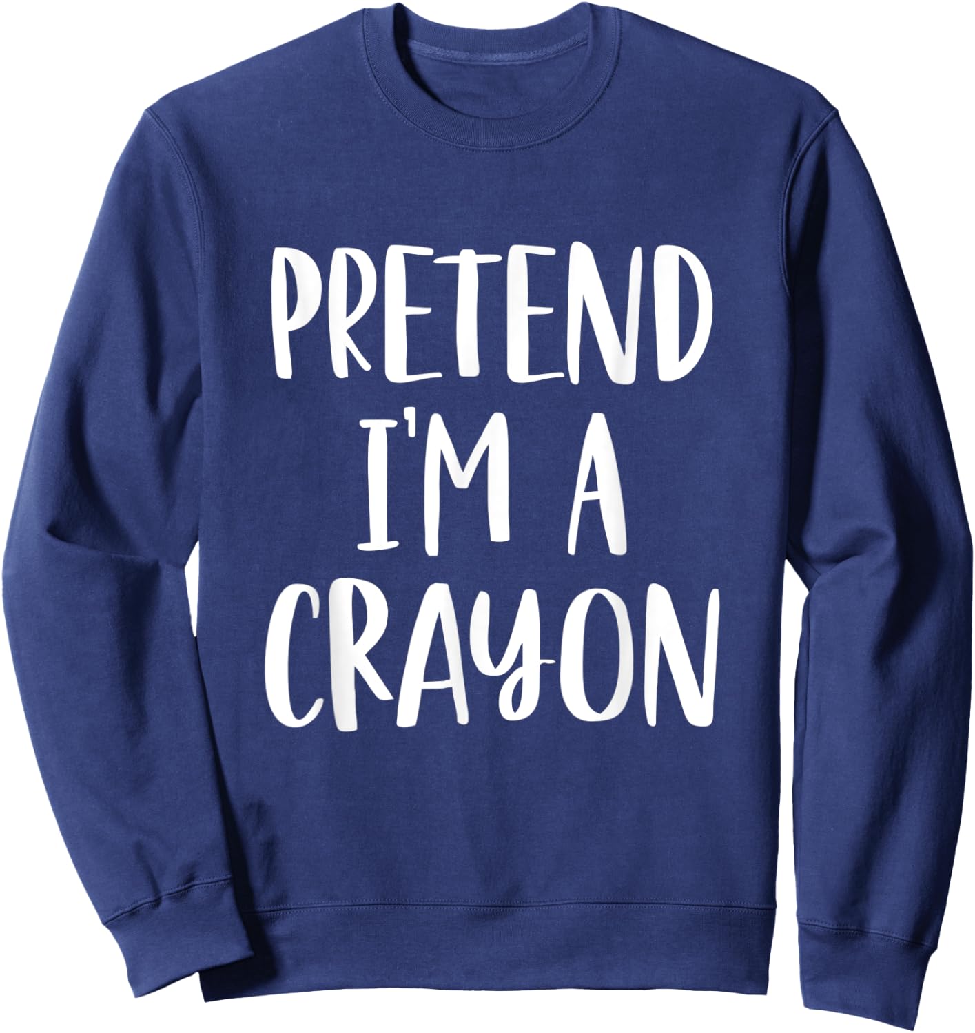 Pretend I'm A Crayon - Easy DIY Halloween Costume Sweatshirt - Sweatshirt | Navy