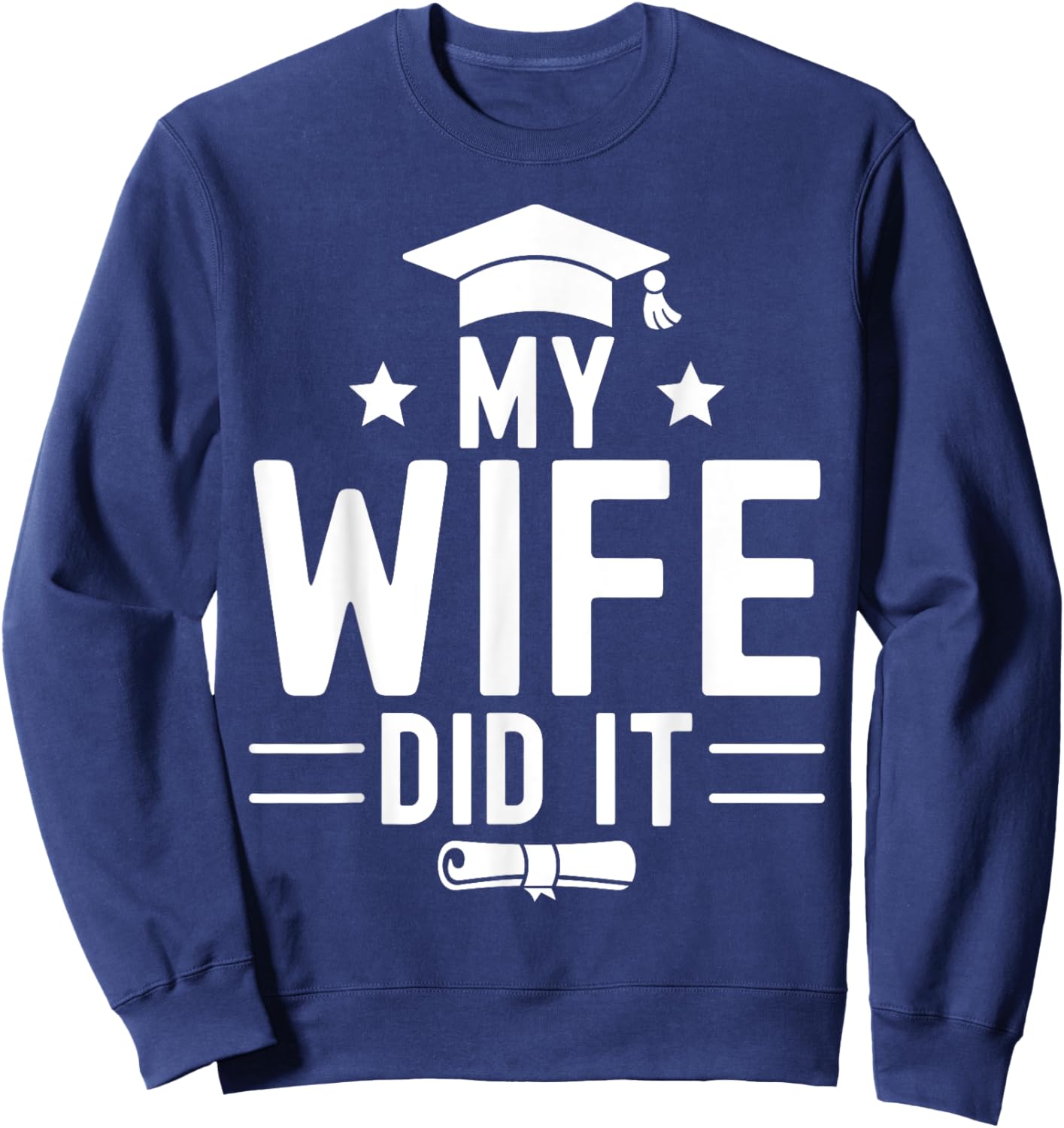 Funny Proud Bachelor Grad Graduation Education My Wife Did It Women's Black Small Modern Letter Print Sweatshirt - Sweatshirt | Navy
