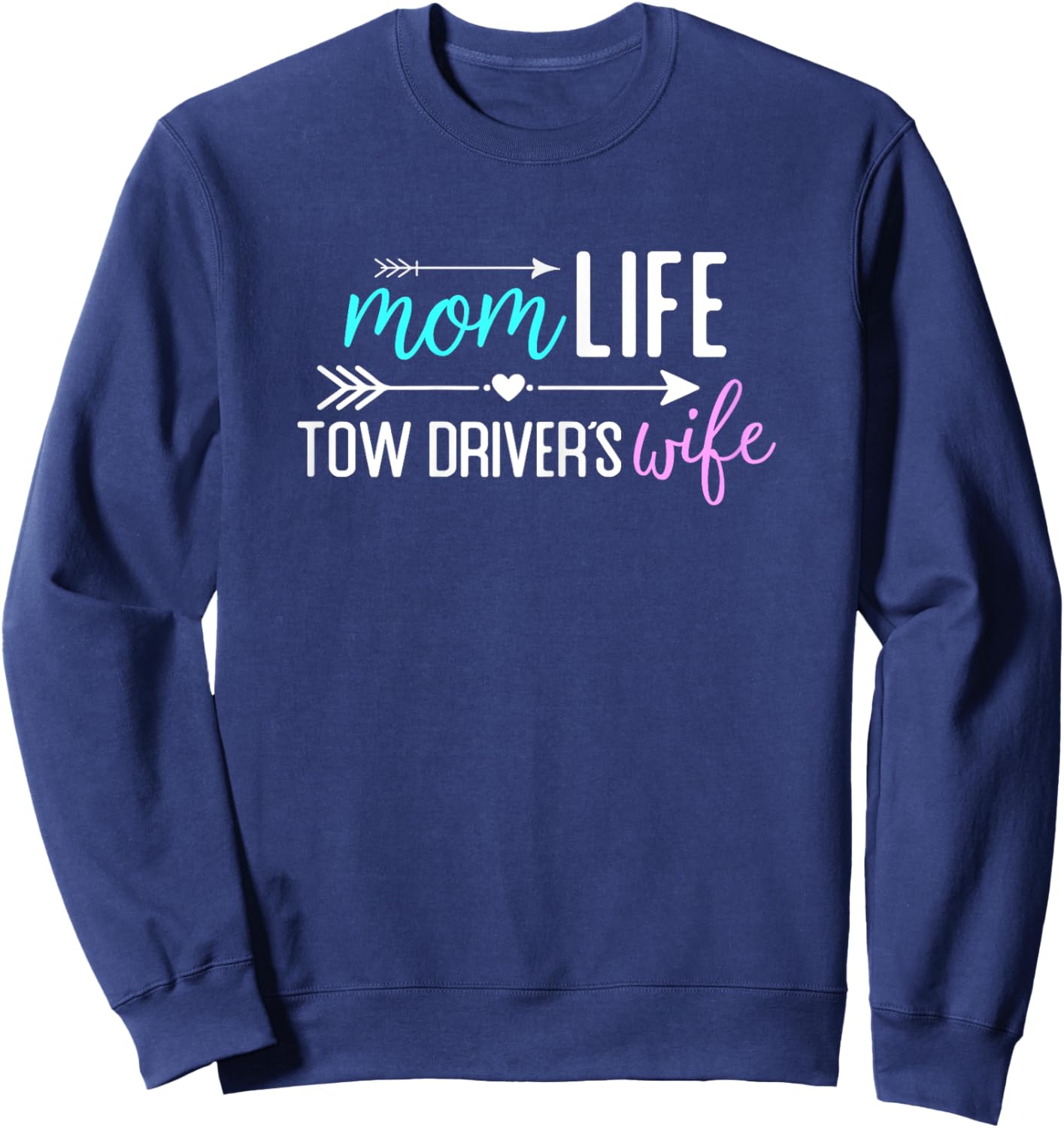Mom Life Tow Driver’s Wife gift Sweatshirt - Sweatshirt | Navy