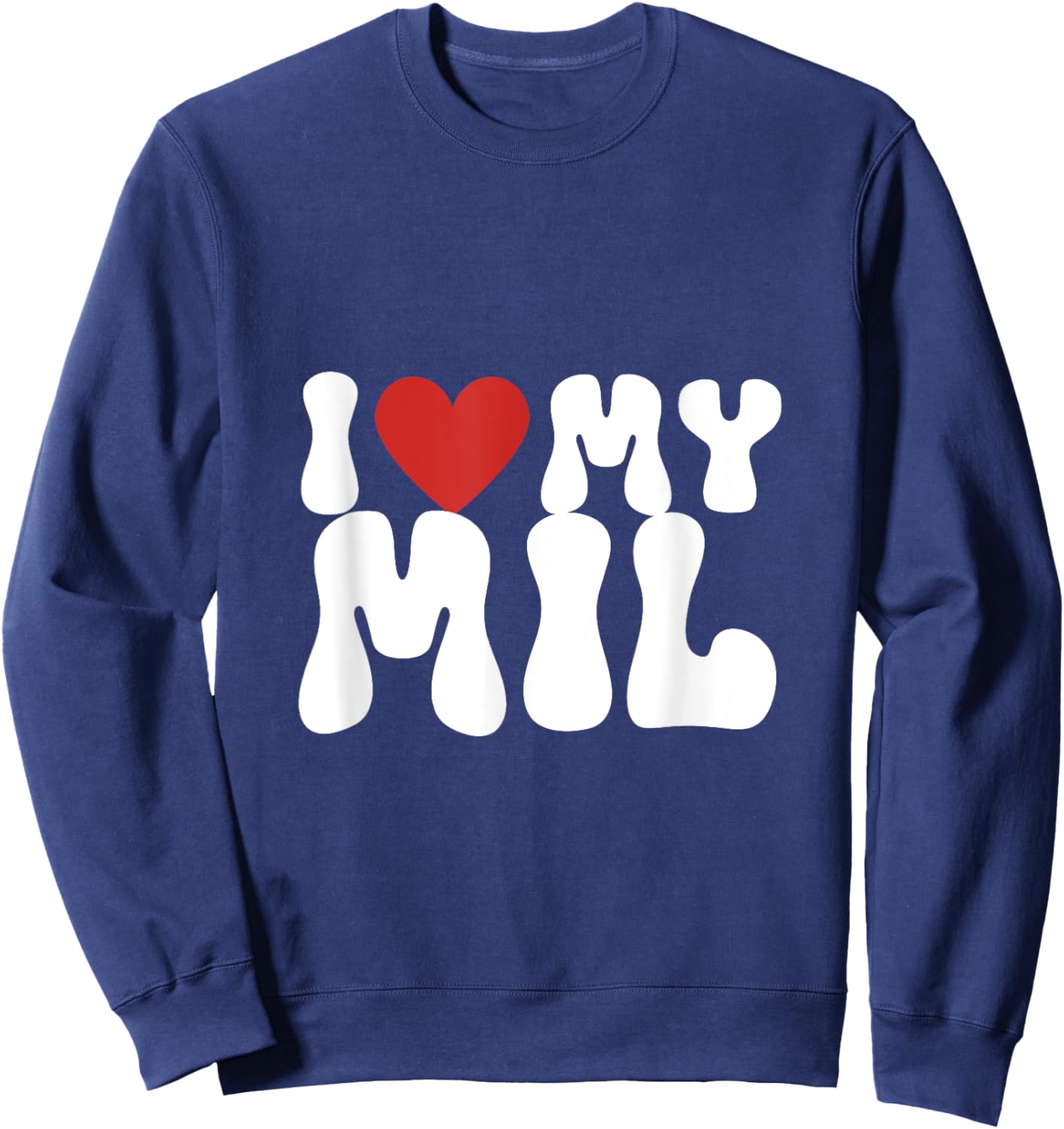 I love my MIL, I heart my MIL Sweatshirt - Sweatshirt | Navy