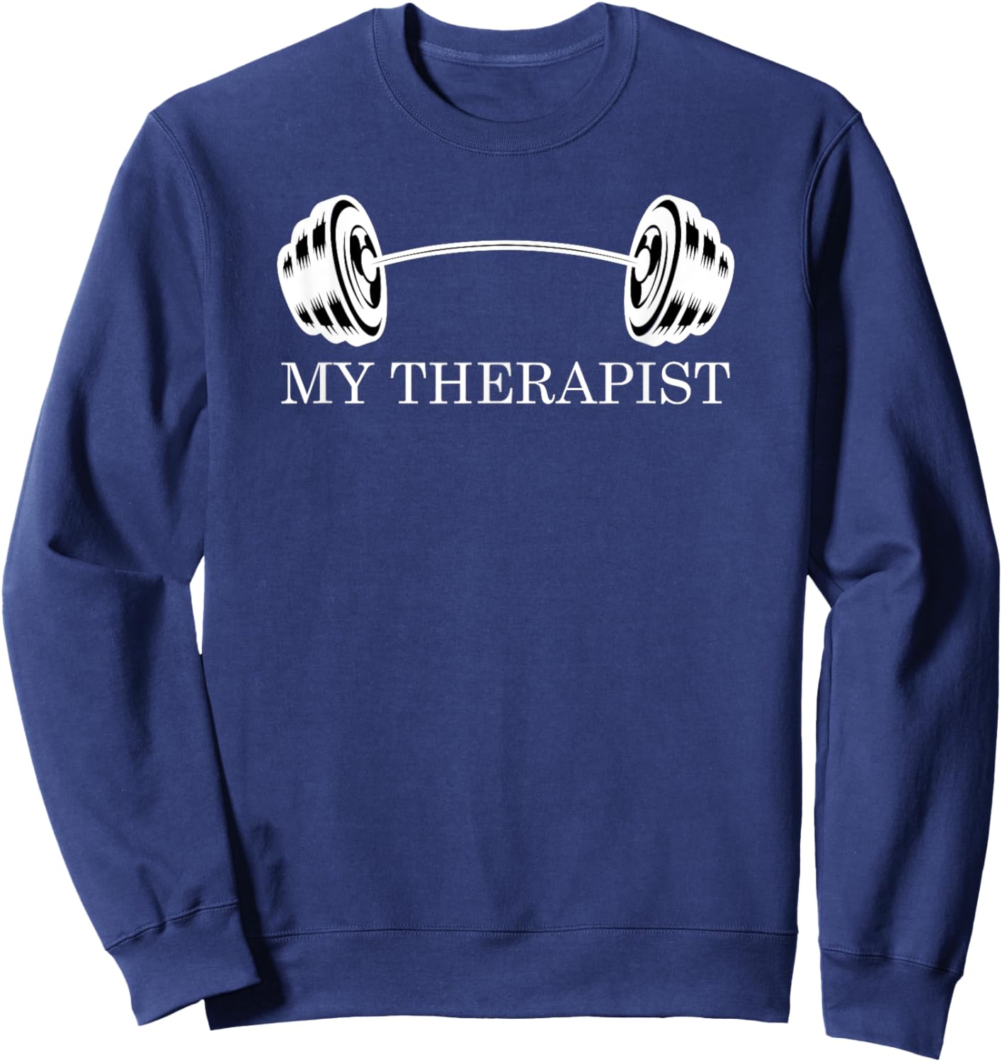 My Therapist Bodybuilding Men Powerlifting Motivation Sweatshirt - Sweatshirt | Navy