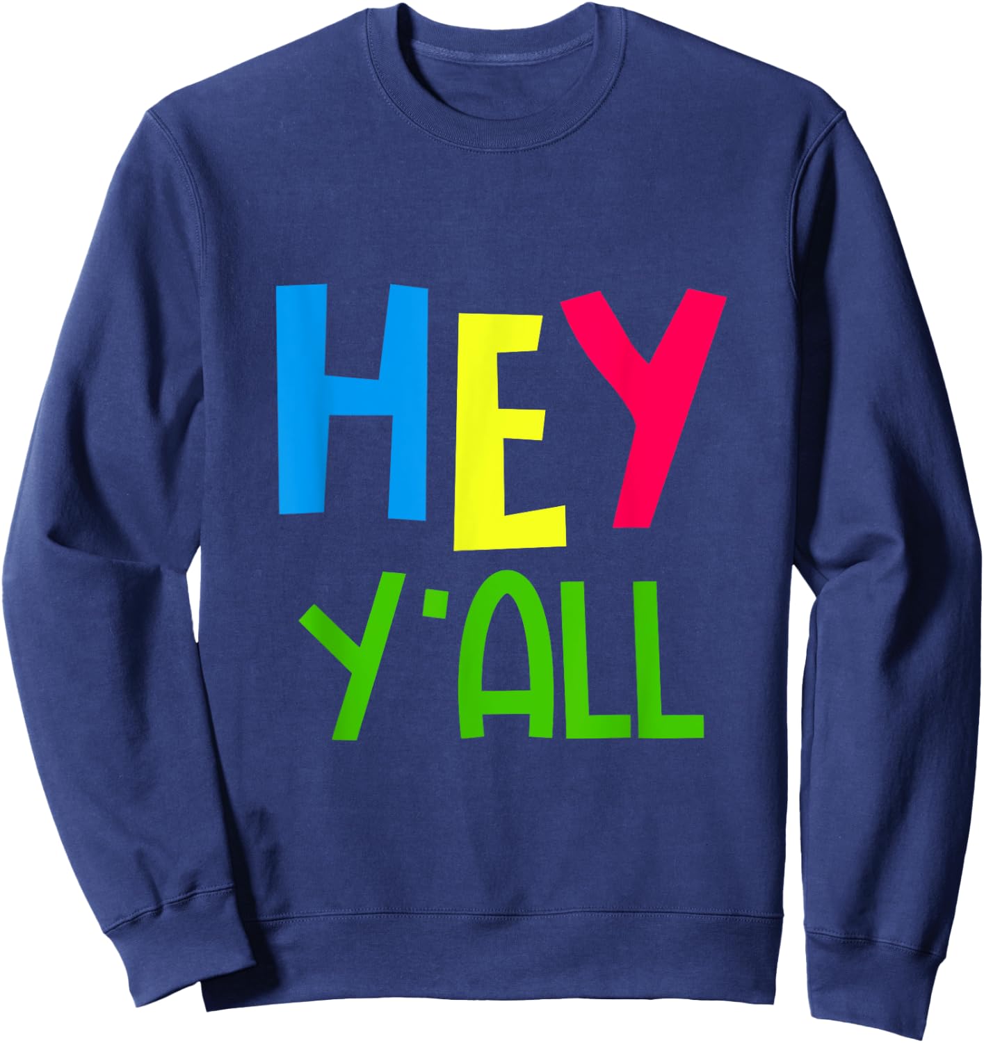 GGT Southern Hey Yall Georgia Texas Alabama Friendly Sweatshirt - Sweatshirt | Navy
