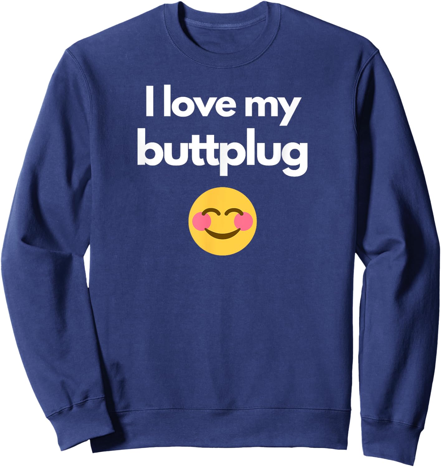 I love my buttplug Sweatshirt - Sweatshirt | Navy