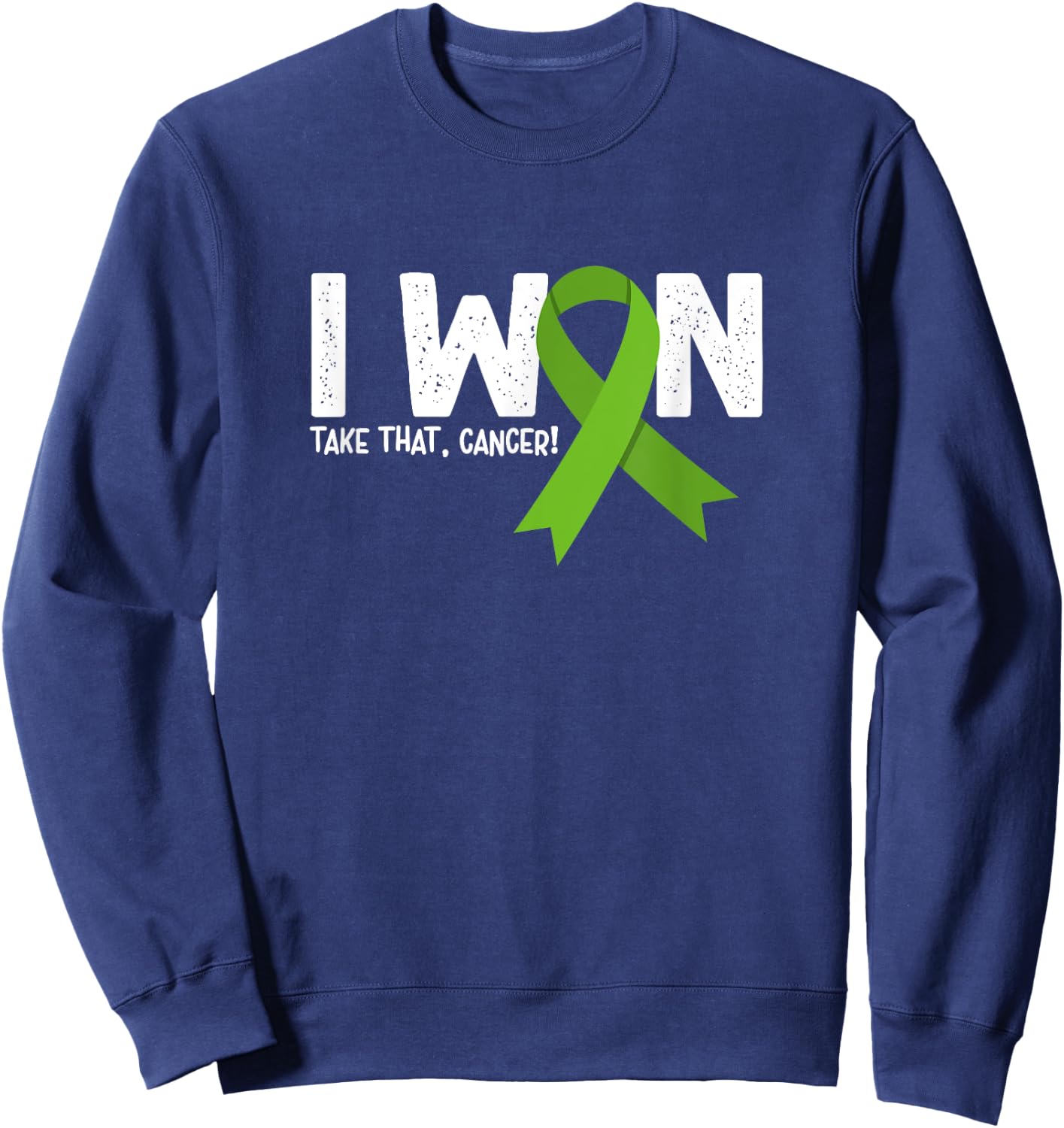 I Won Take That Cancer, Lymphoma Cancer Survivor Sweatshirt - Sweatshirt | Navy