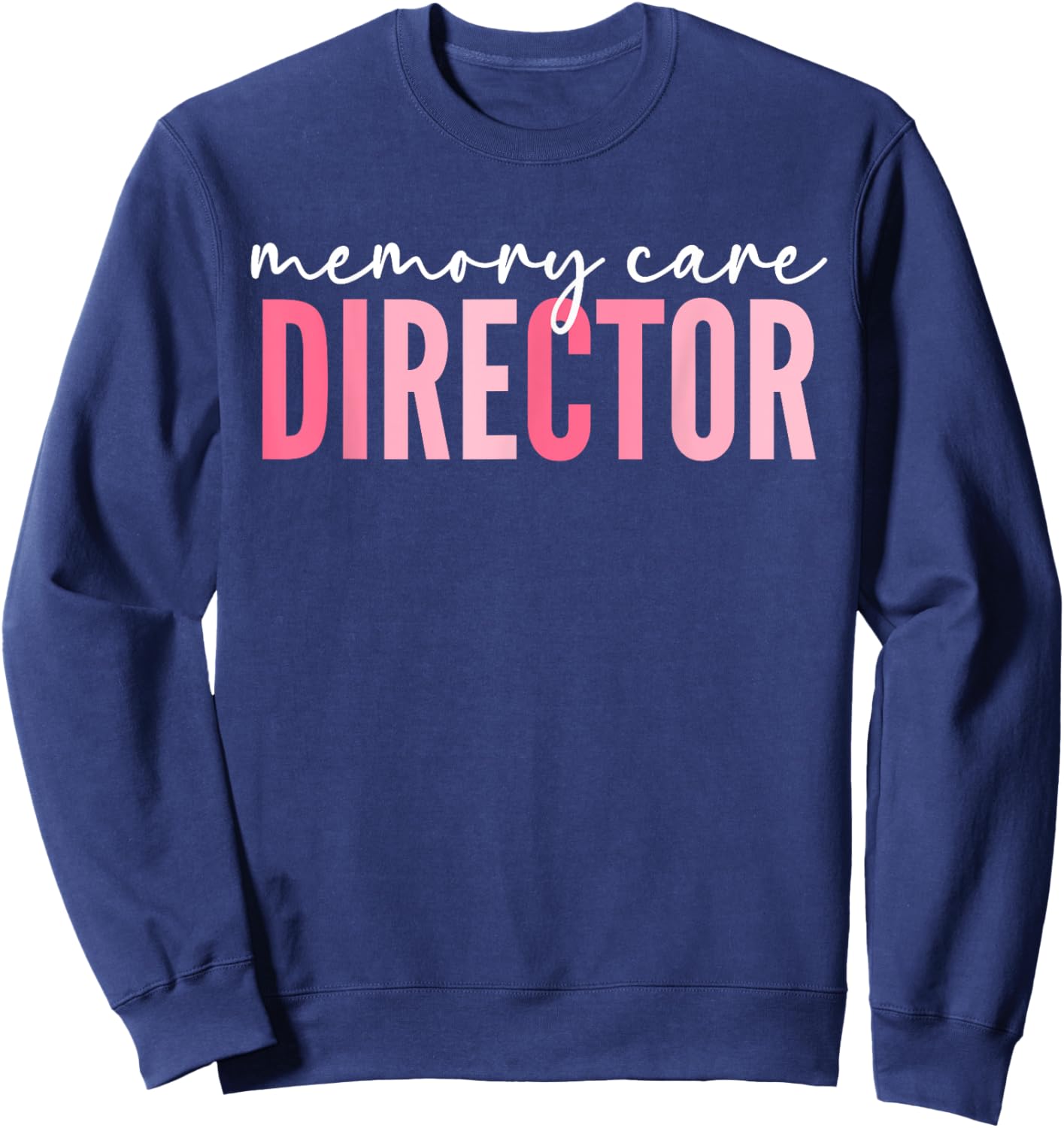 Memory Care Director Sweatshirt - Sweatshirt | Navy