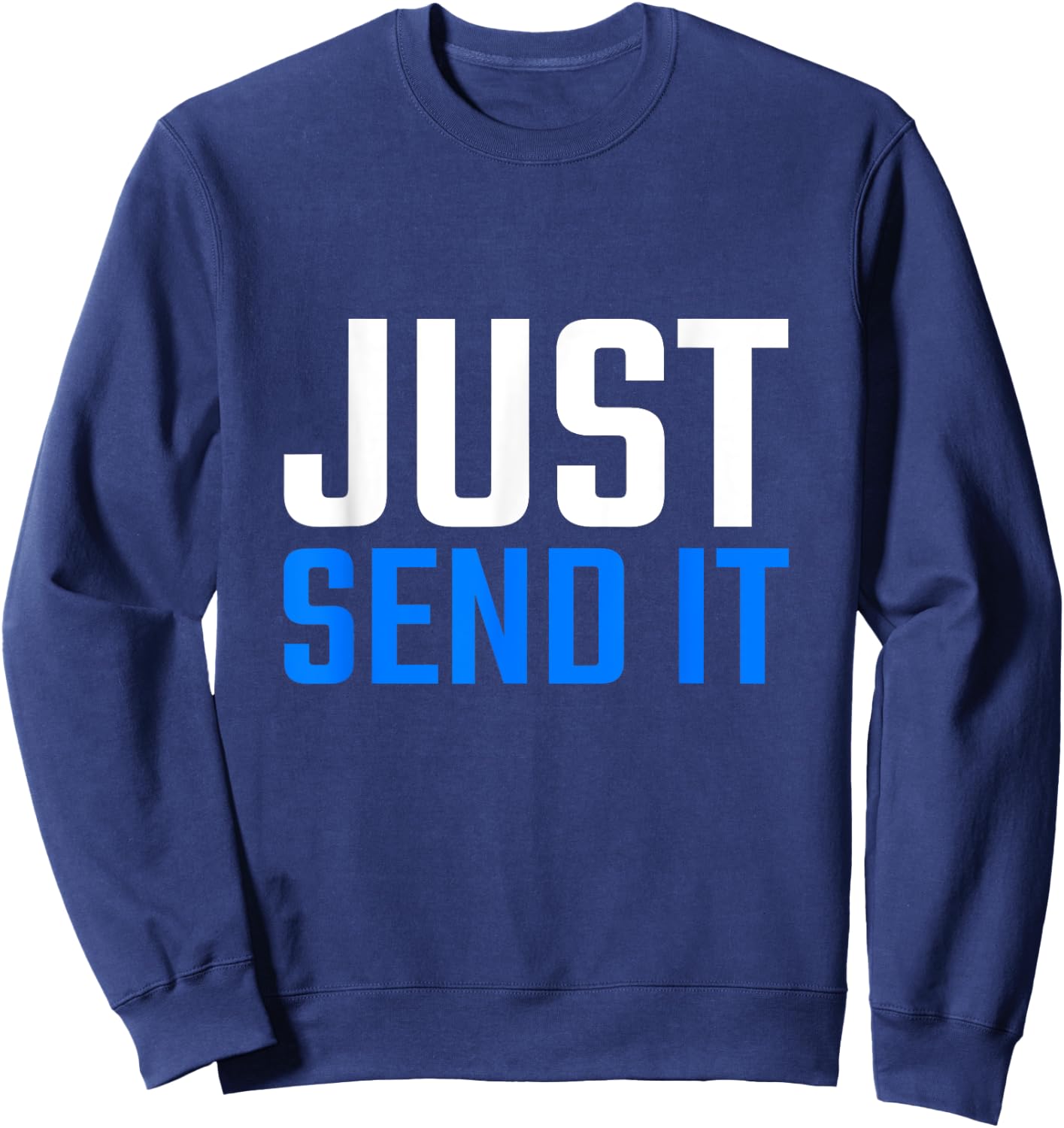 Just Gonna Send It Just Send It Motocross Shirts Dirt Bikes Sweatshirt - Sweatshirt | Navy