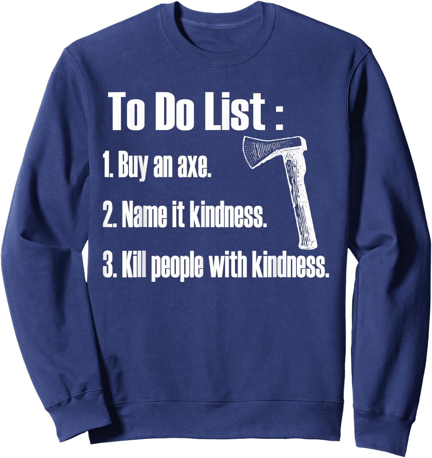Buy An Axe, Name It Kindness Sweatshirt - Sweatshirt | Navy