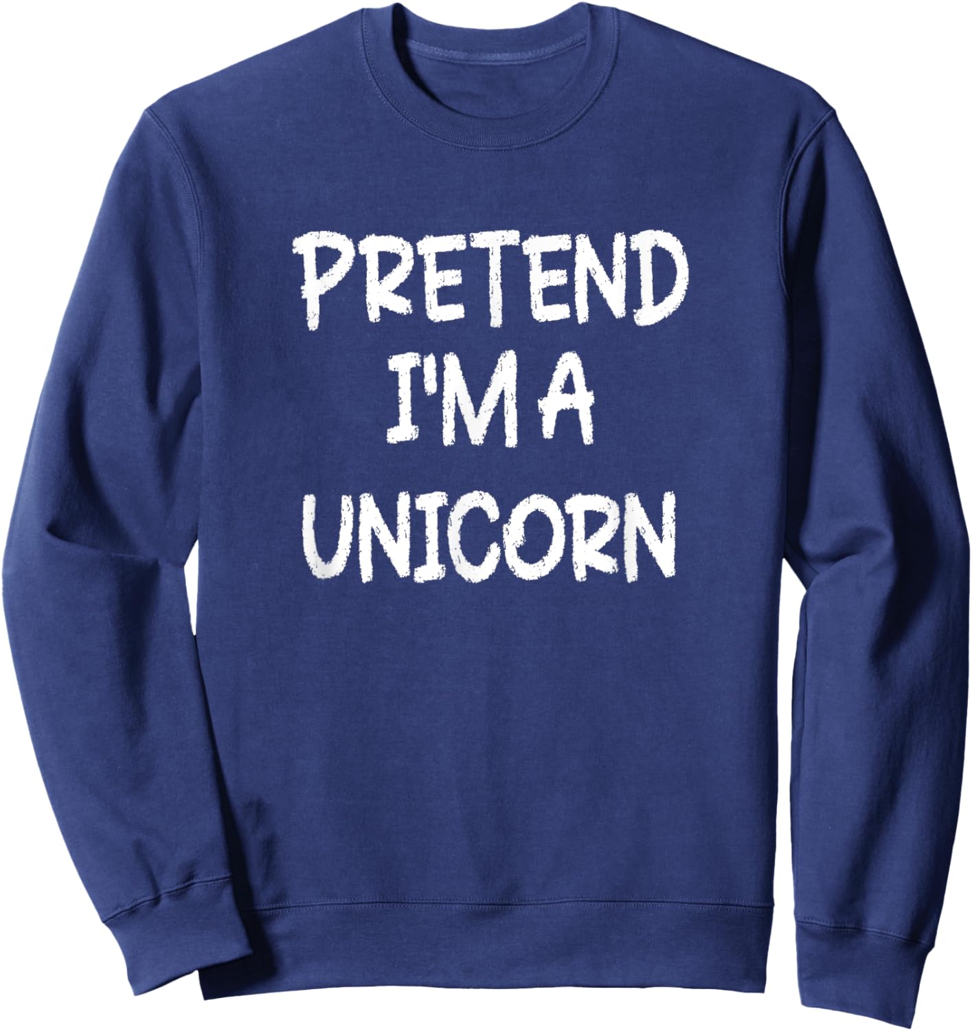 Pretend I'm a Unicorn Lazy Last Minute Halloween Costume Sweatshirt - Sweatshirt | Navy