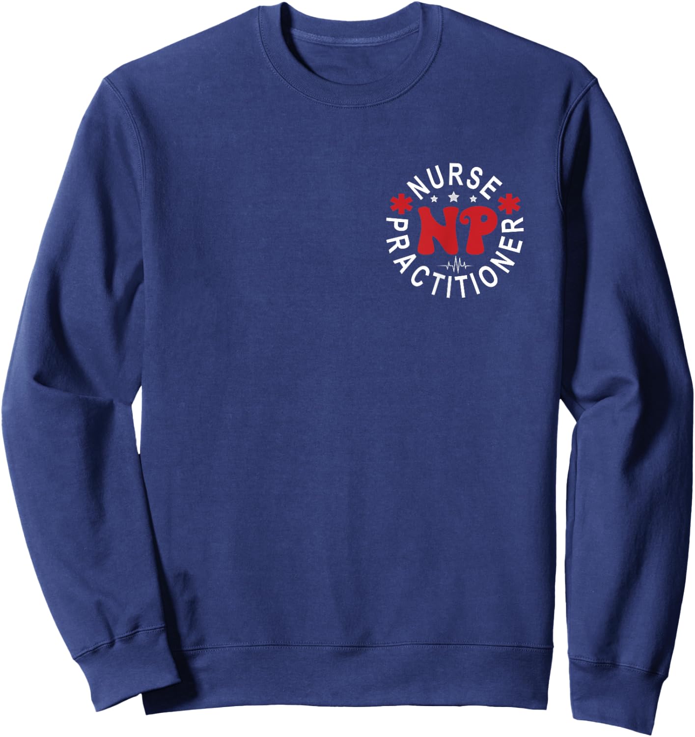 Funny Family Nurse Practitioner NP Nursing Day Nurse Week Sweatshirt - Sweatshirt | Navy