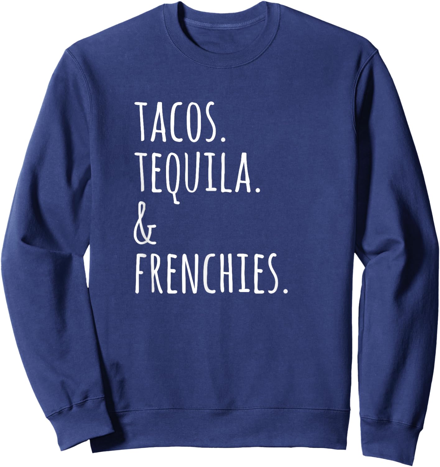 Tacos Tequila And French Bulldogs Funny Dog Women Sweatshirt - Sweatshirt | Navy