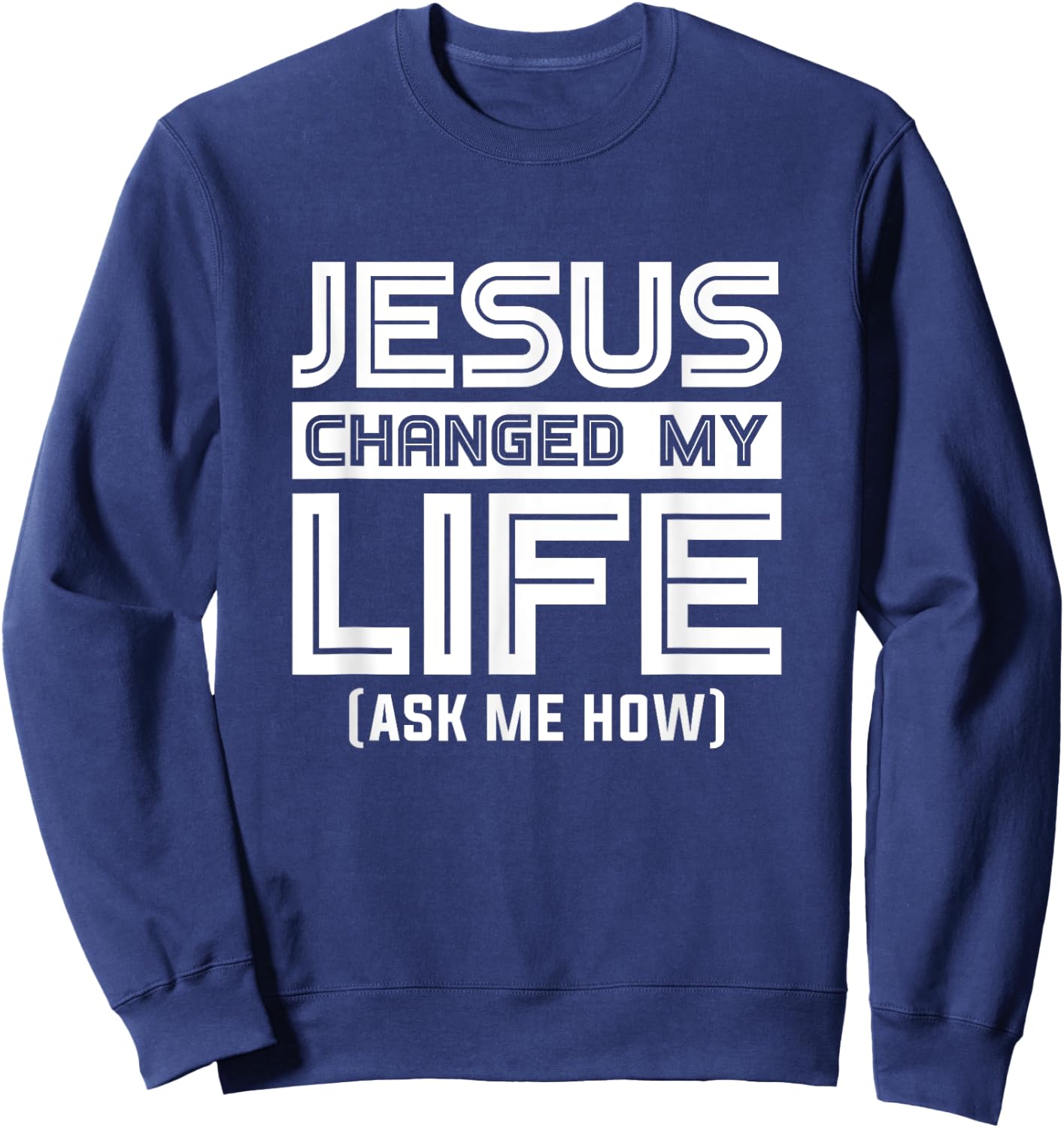 Jesus Changes My Life Jesus Christ Sweatshirt - Sweatshirt | Navy
