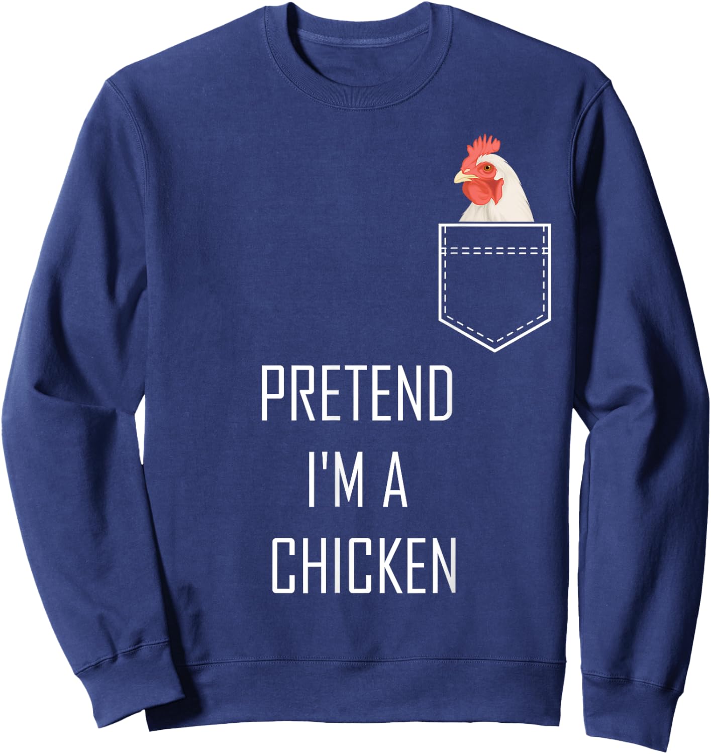 Pretend Im A Chicken Funny Halloween Costume Farm Animal Sweatshirt - Sweatshirt | Navy