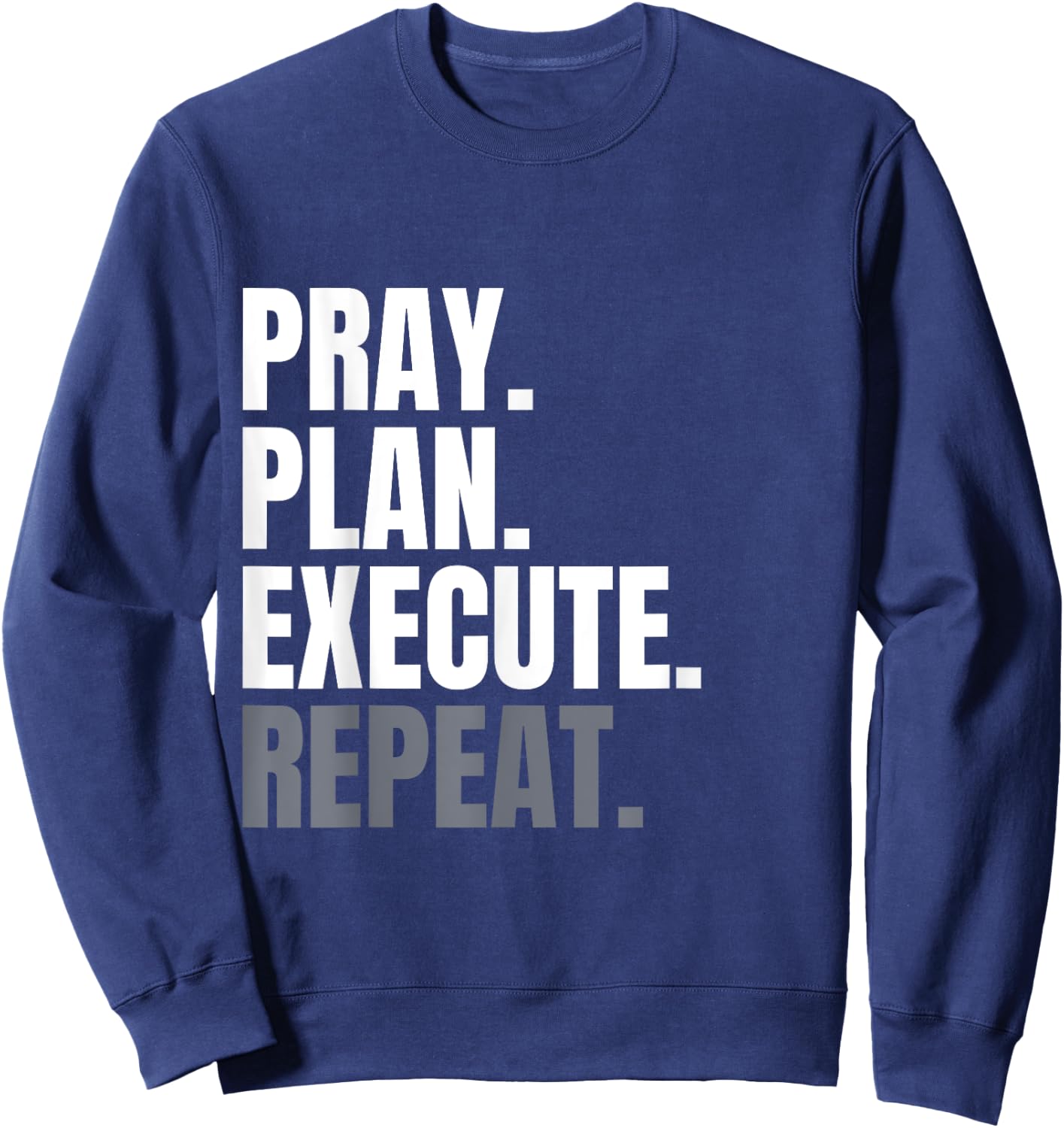 Pray Plan Execute Repeat Sweatshirt - Sweatshirt | Navy
