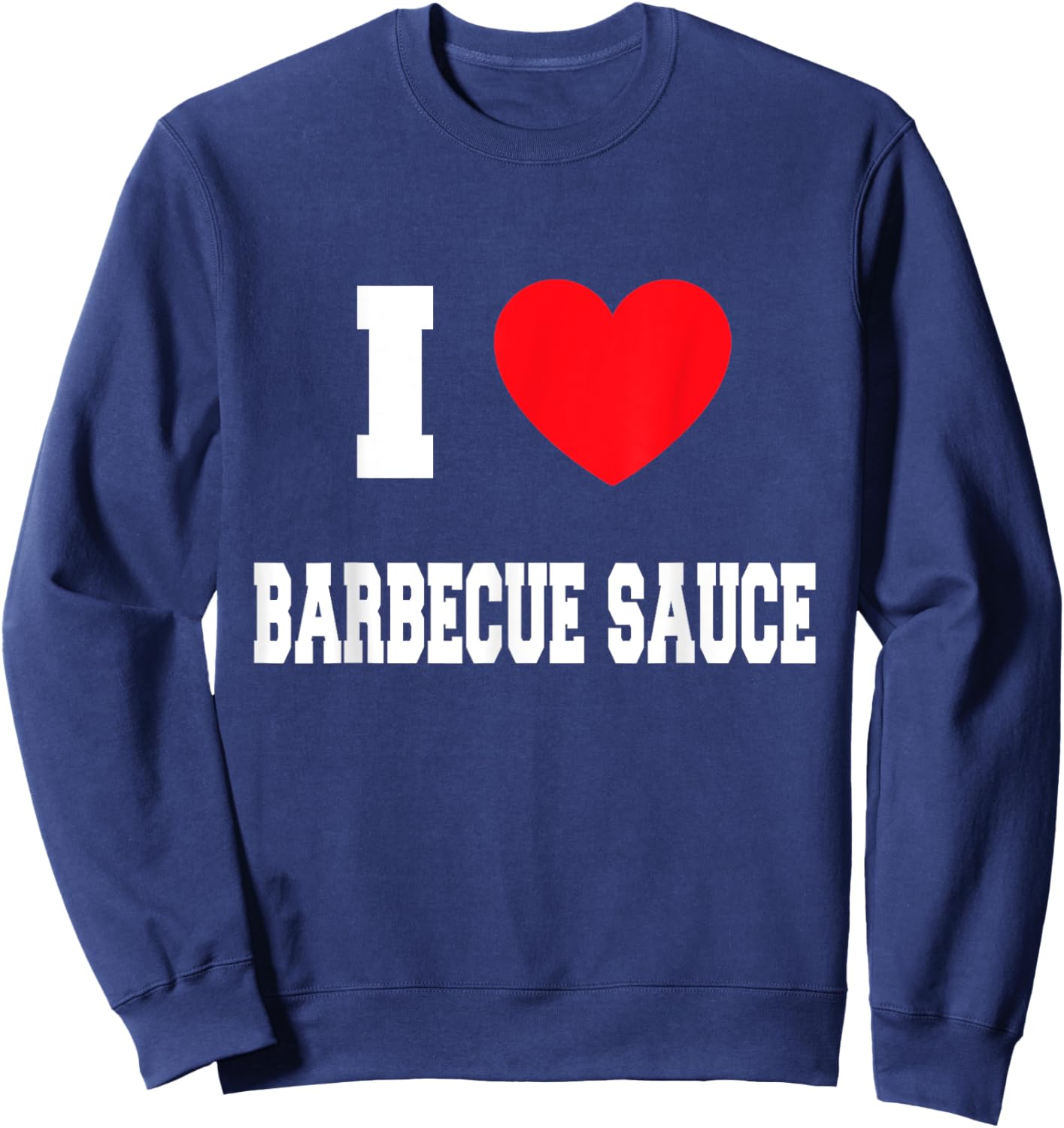I Love barbecue sauce Sweatshirt - Sweatshirt | Navy