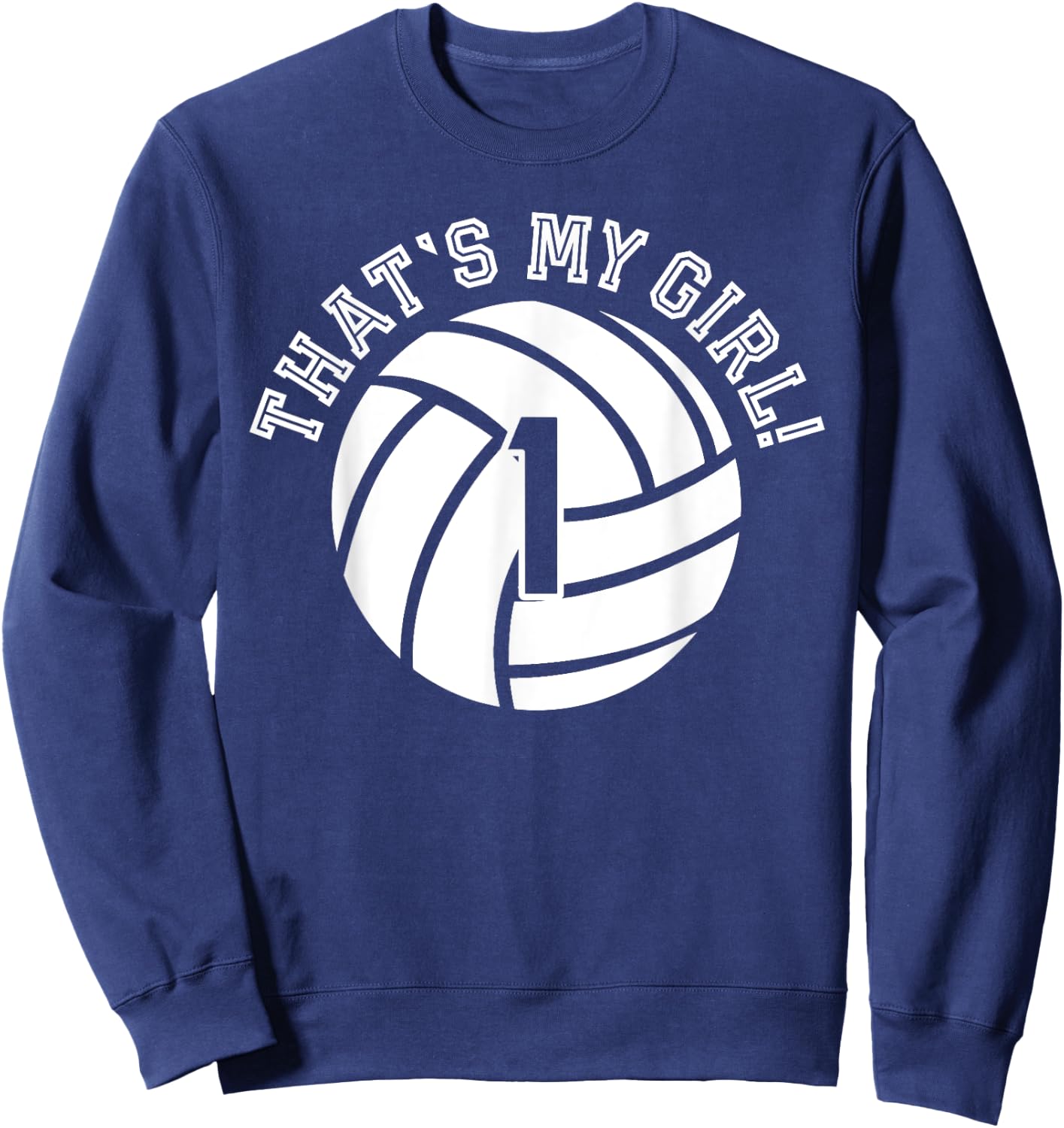 Unique That's My Girl #1 Volleyball Player Mom or Dad Gifts Sweatshirt - Sweatshirt | Navy