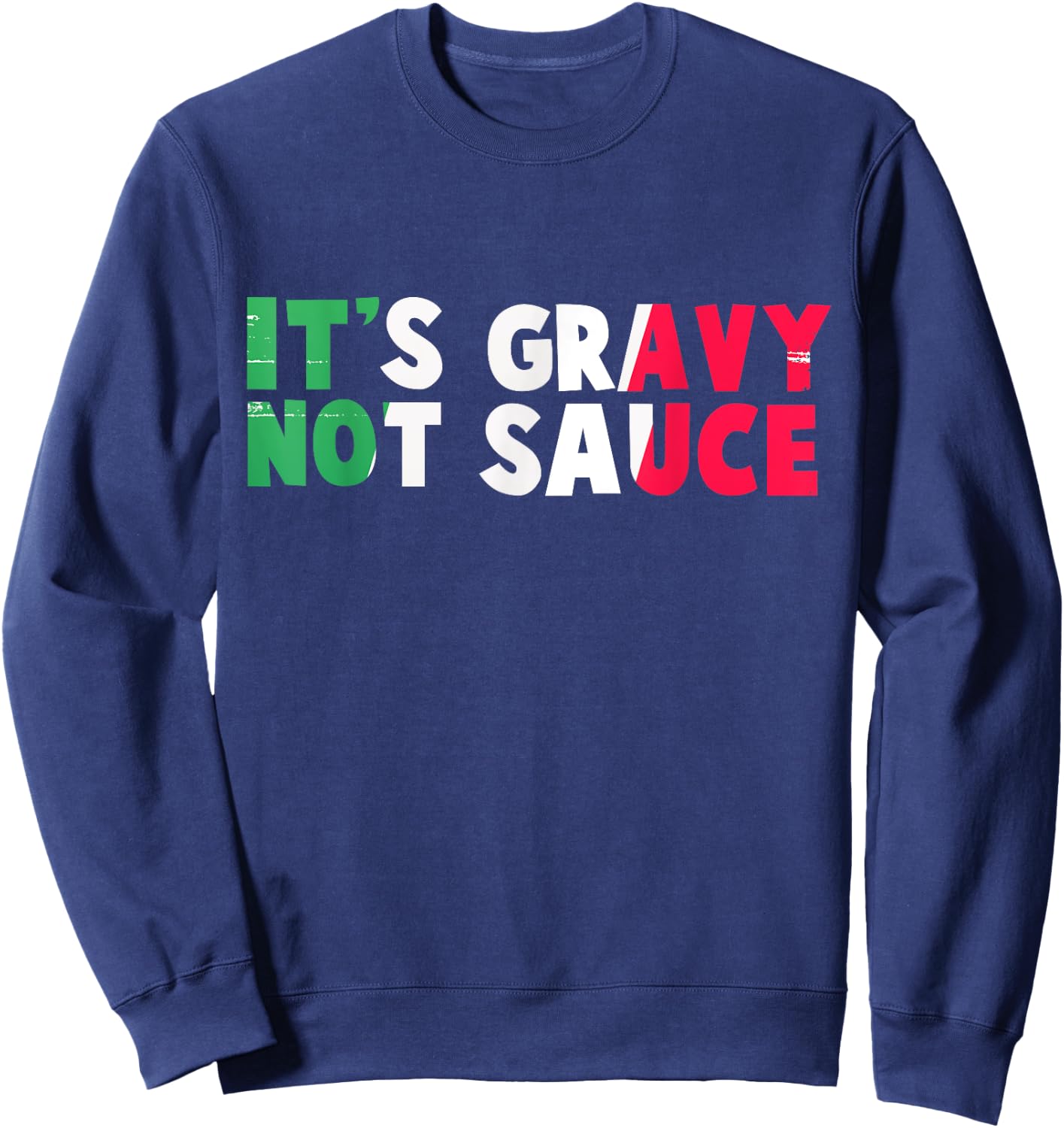 It's Gravy Not Sauce Funny Italian Flag Sweatshirt - Sweatshirt | Navy