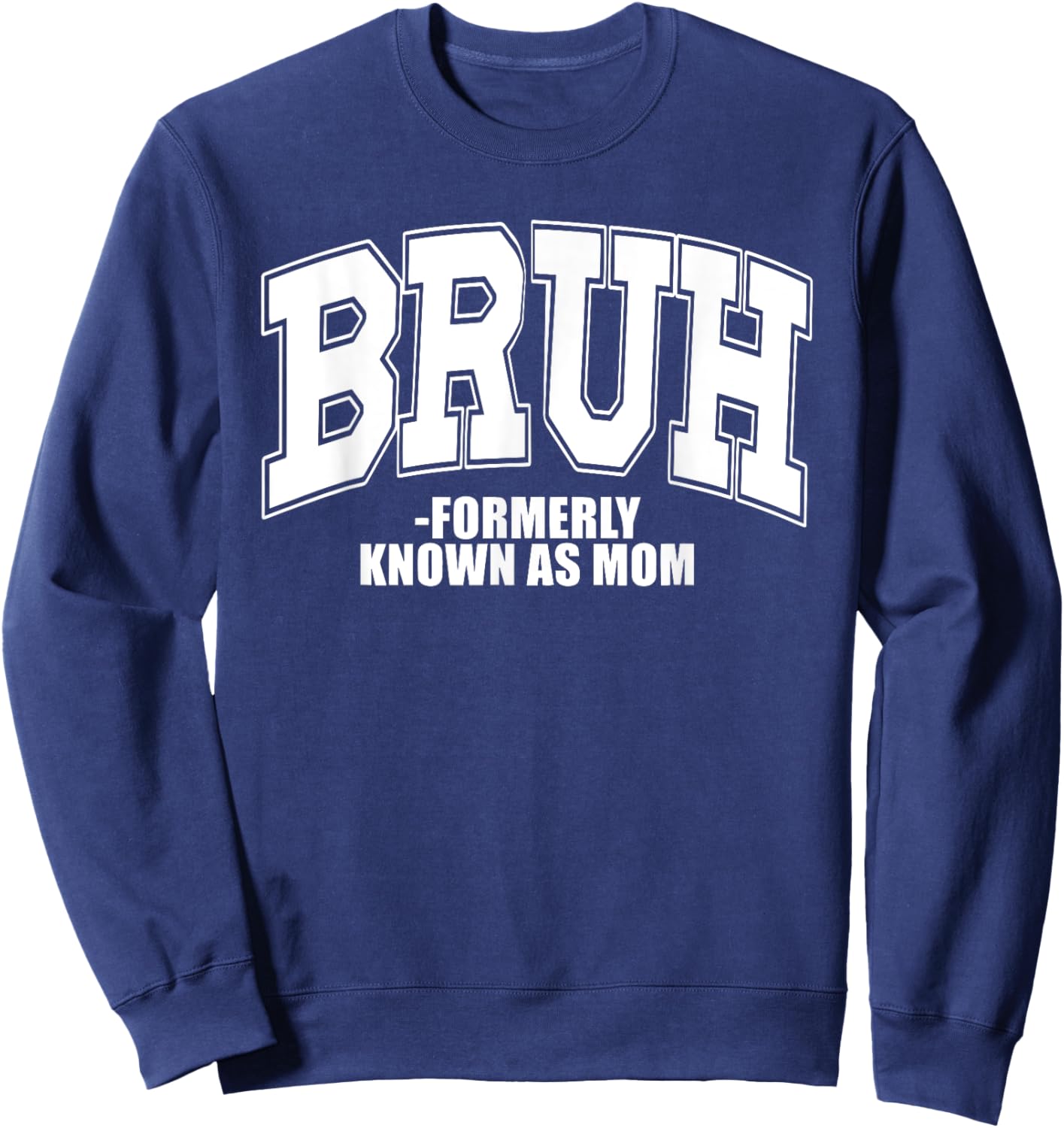 Bruh Formerly known as Mom Gifts for Mom Mother's Day Sweatshirt - Sweatshirt | Navy