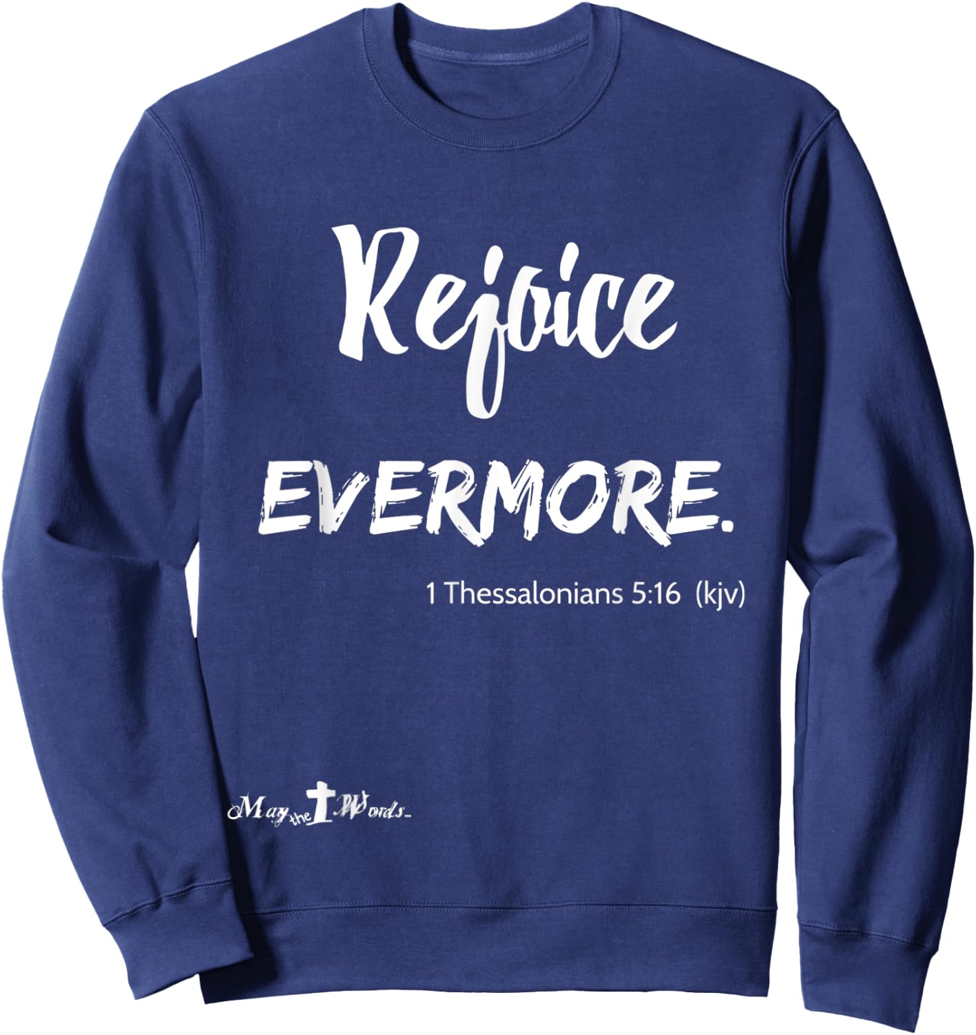 Rejoice Evermore 1 Thessalonians 5:16 Christian Sweatshirt - Sweatshirt | Navy