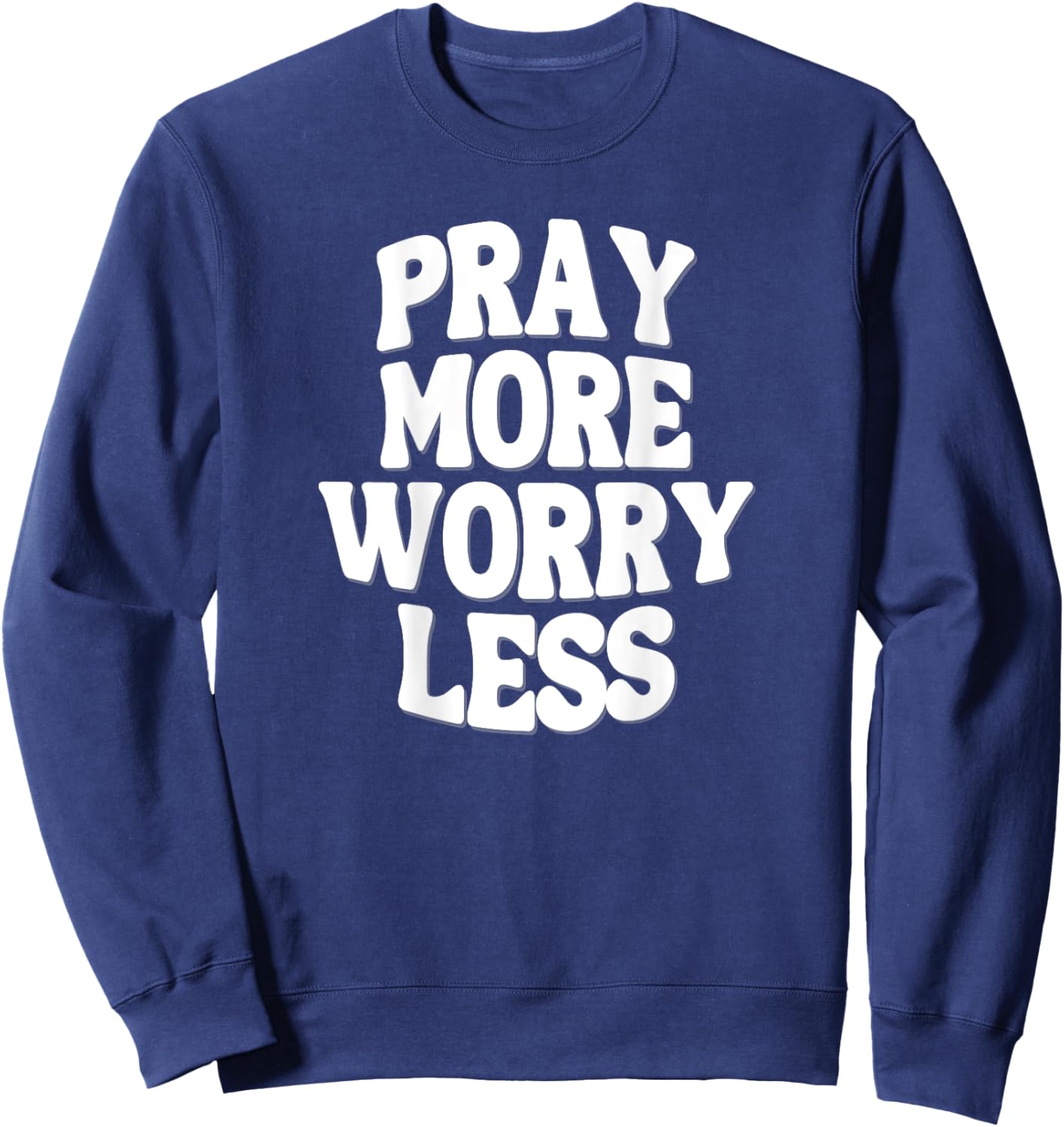 'Pray More Worry Less' Inspiring Pump Cover for the Gym Sweatshirt - Sweatshirt | Navy