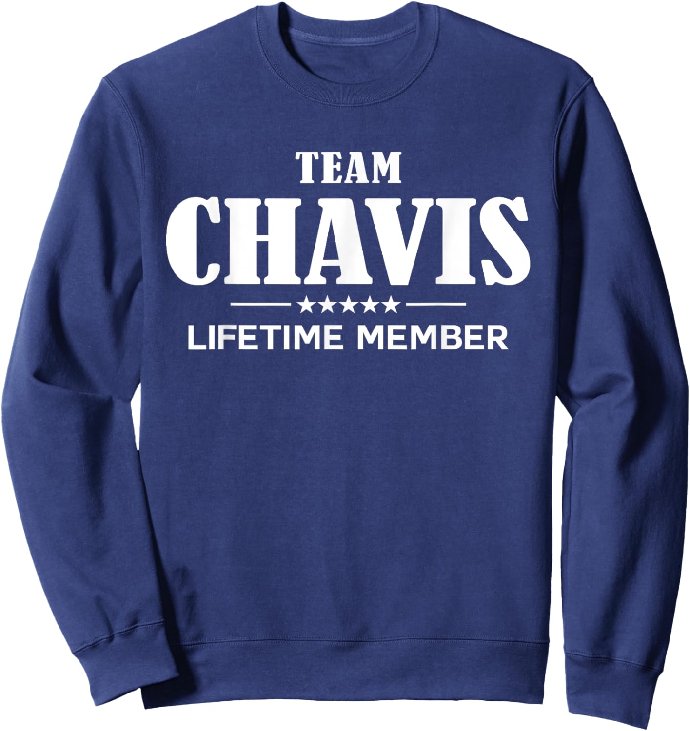 Team CHAVIS Lifetime Member CHAVIS Family Sweatshirt - Sweatshirt | Navy