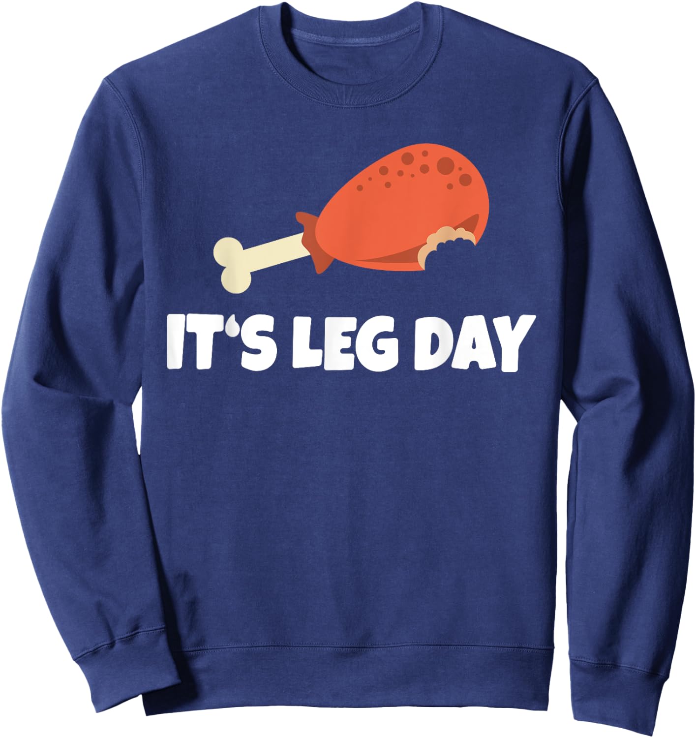 Funny Turkey It's Leg Day Thanksgiving Workout Sweatshirt - Sweatshirt | Navy