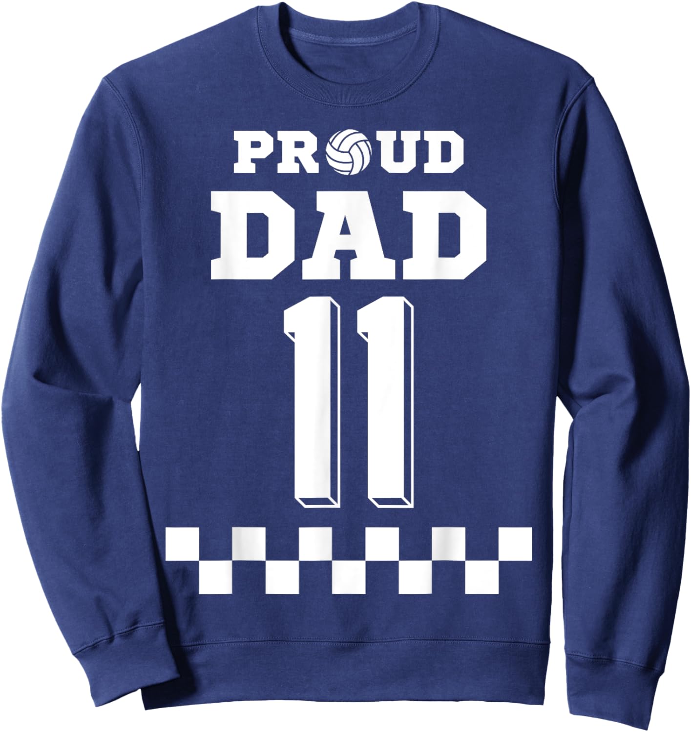 Volleyball Number 11 Eleven Custom Proud Dad Jersey Sweatshirt - Sweatshirt | Navy