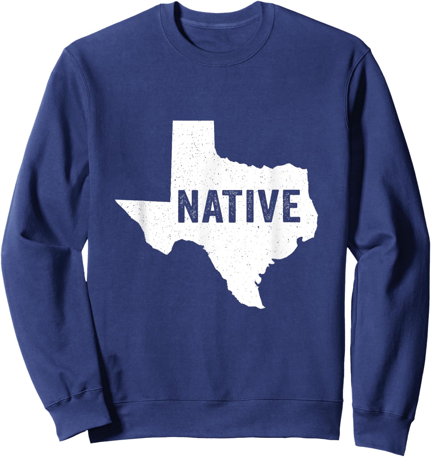 Native Texan Patriotic American Born USA Texas Lonestar Love Sweatshirt - Sweatshirt | Navy