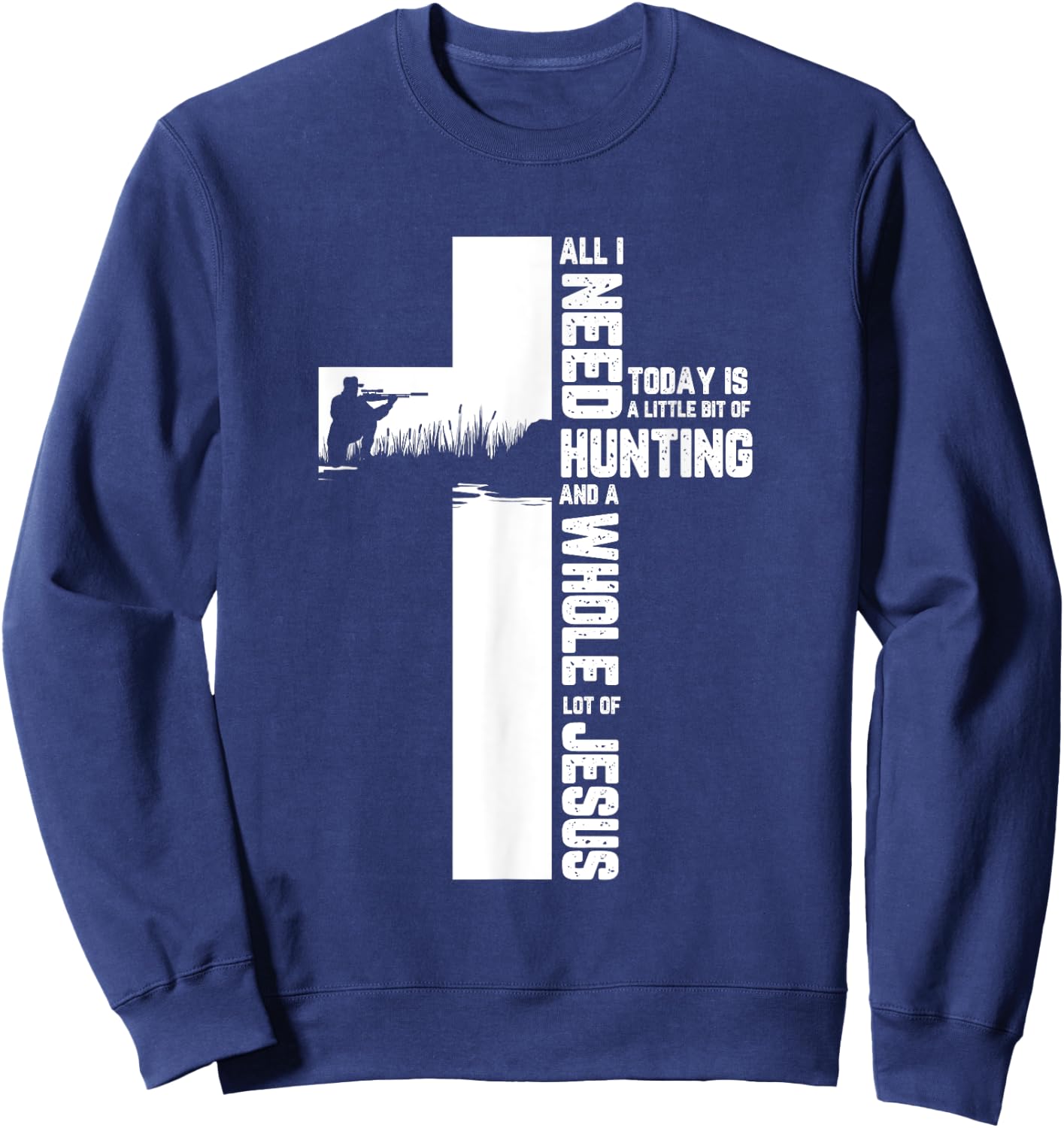 Hunting Oudoor Cross Jesus Christian Quote Cool Hunter Gifts Sweatshirt - Sweatshirt | Navy