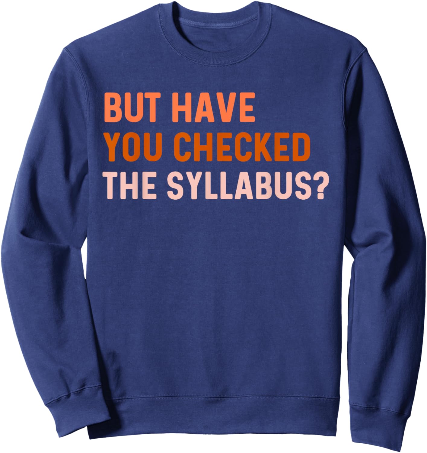 Syllabus Shirt College Teacher Professor Its On The Syllabus Sweatshirt - Sweatshirt | Navy