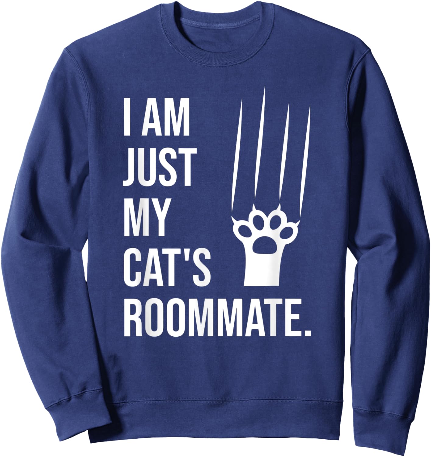 I am just my cat's roommate - Funny Saying for Cat Lovers Women Kids Sweatshirt - Sweatshirt | Navy