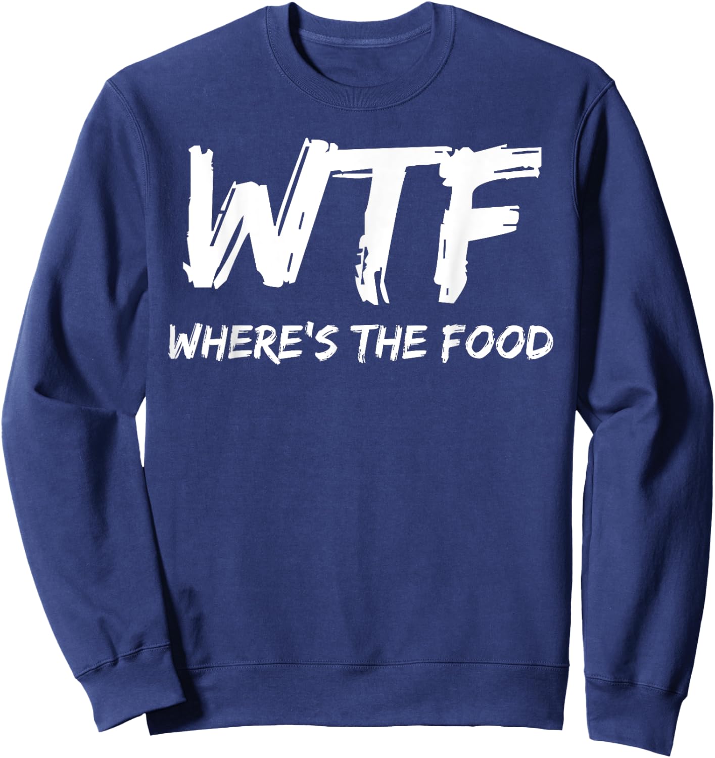 Funny WTF Where's The Food Foodie Sweatshirt - Sweatshirt | Navy