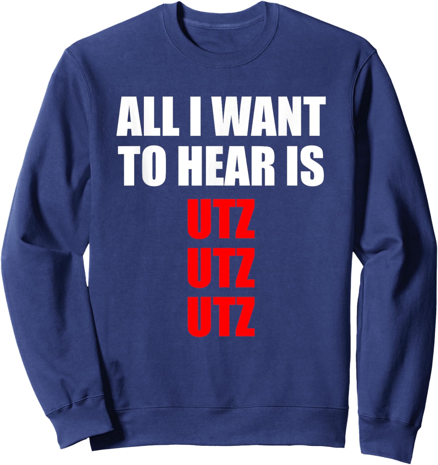 Hardtekk Techno Rave Shirt All I Want To Hear Is Utz Sweatshirt - Sweatshirt | Navy