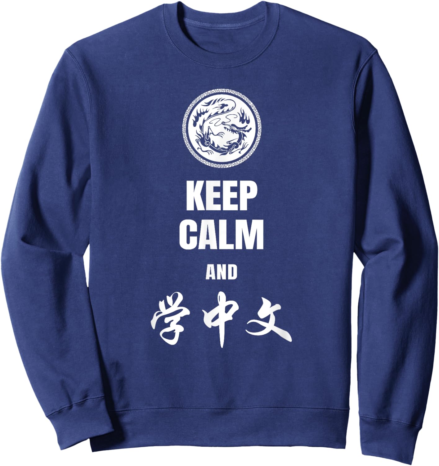Keep Calm and Learn Chinese Sweatshirt - Sweatshirt | Navy