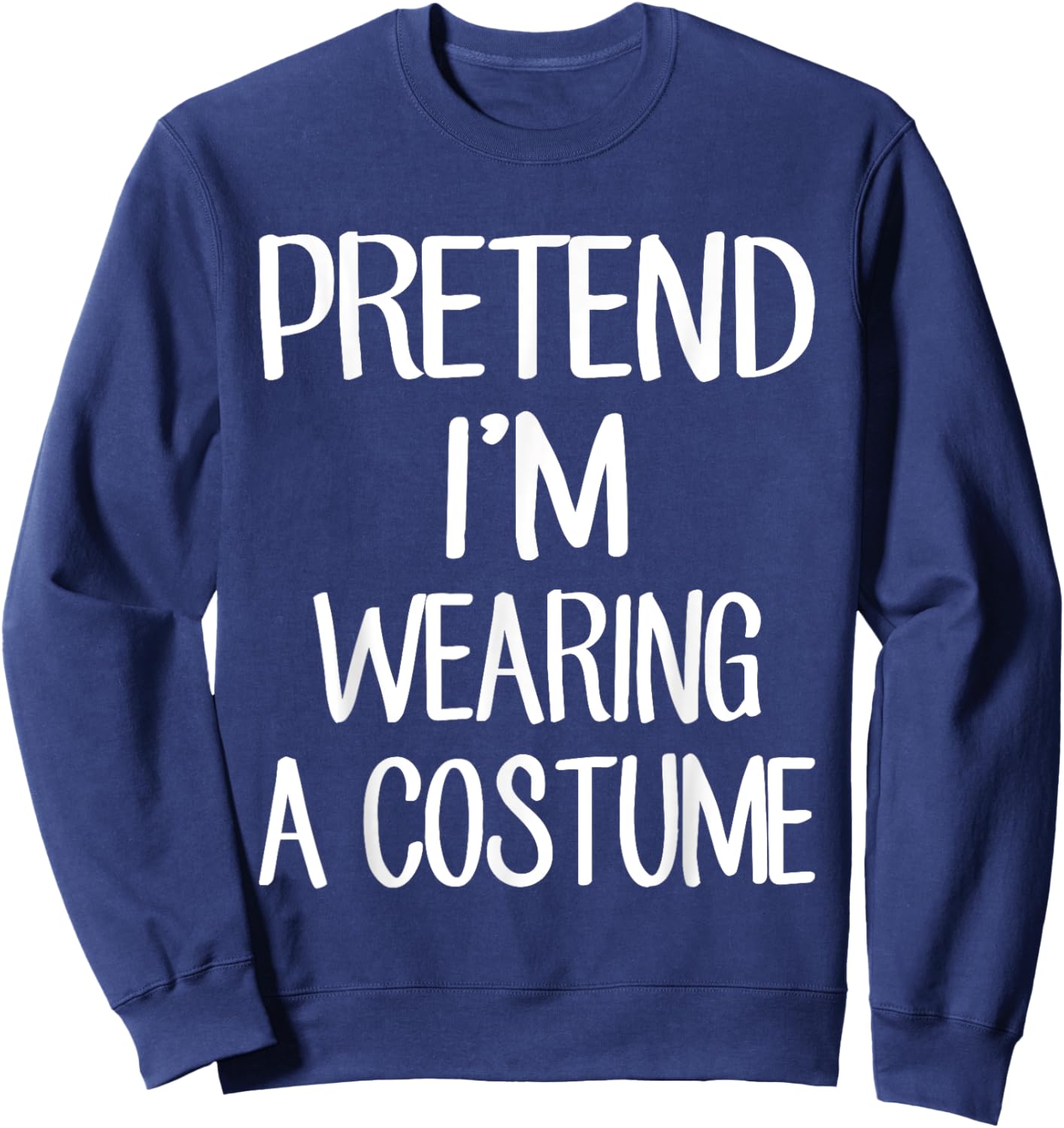 Pretend I'm Wearing A Costume Costume Family Lazy Halloween Sweatshirt - Sweatshirt | Navy