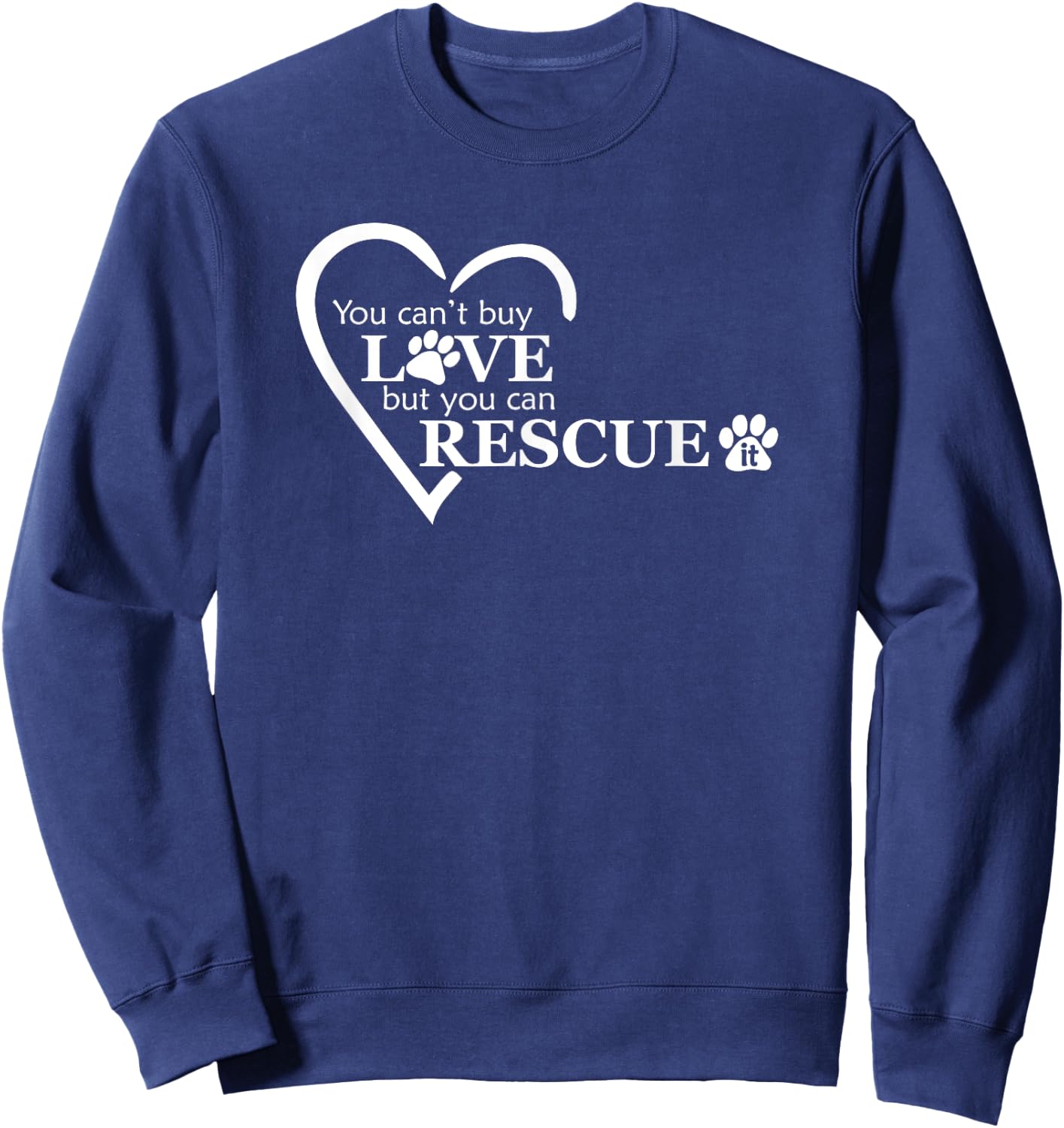 You Can't Buy Love, But You Can Rescue It - Animal Shelters Sweatshirt - Sweatshirt | Navy