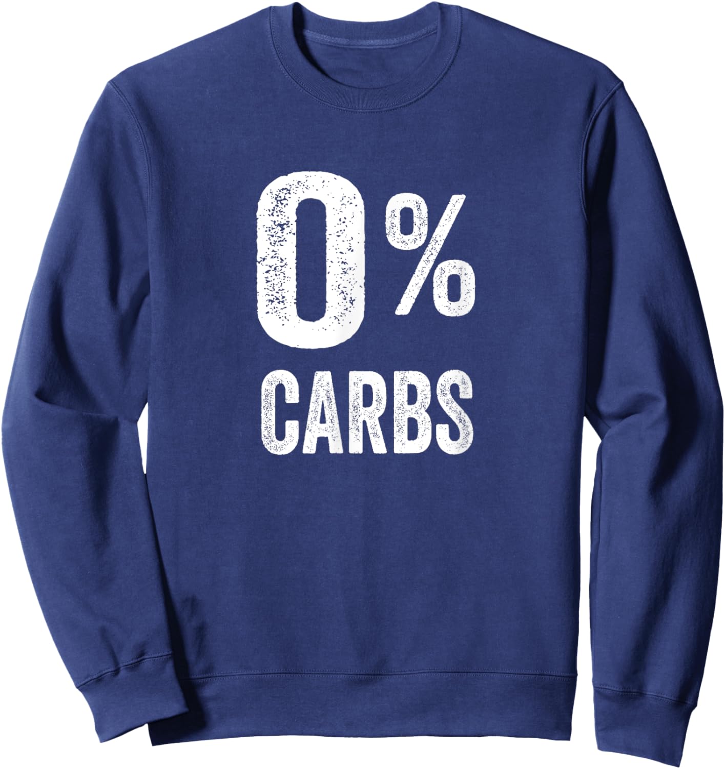 Zero Percent Carbs Funny No Carb Diet Healthy Protein Sweatshirt - Sweatshirt | Navy