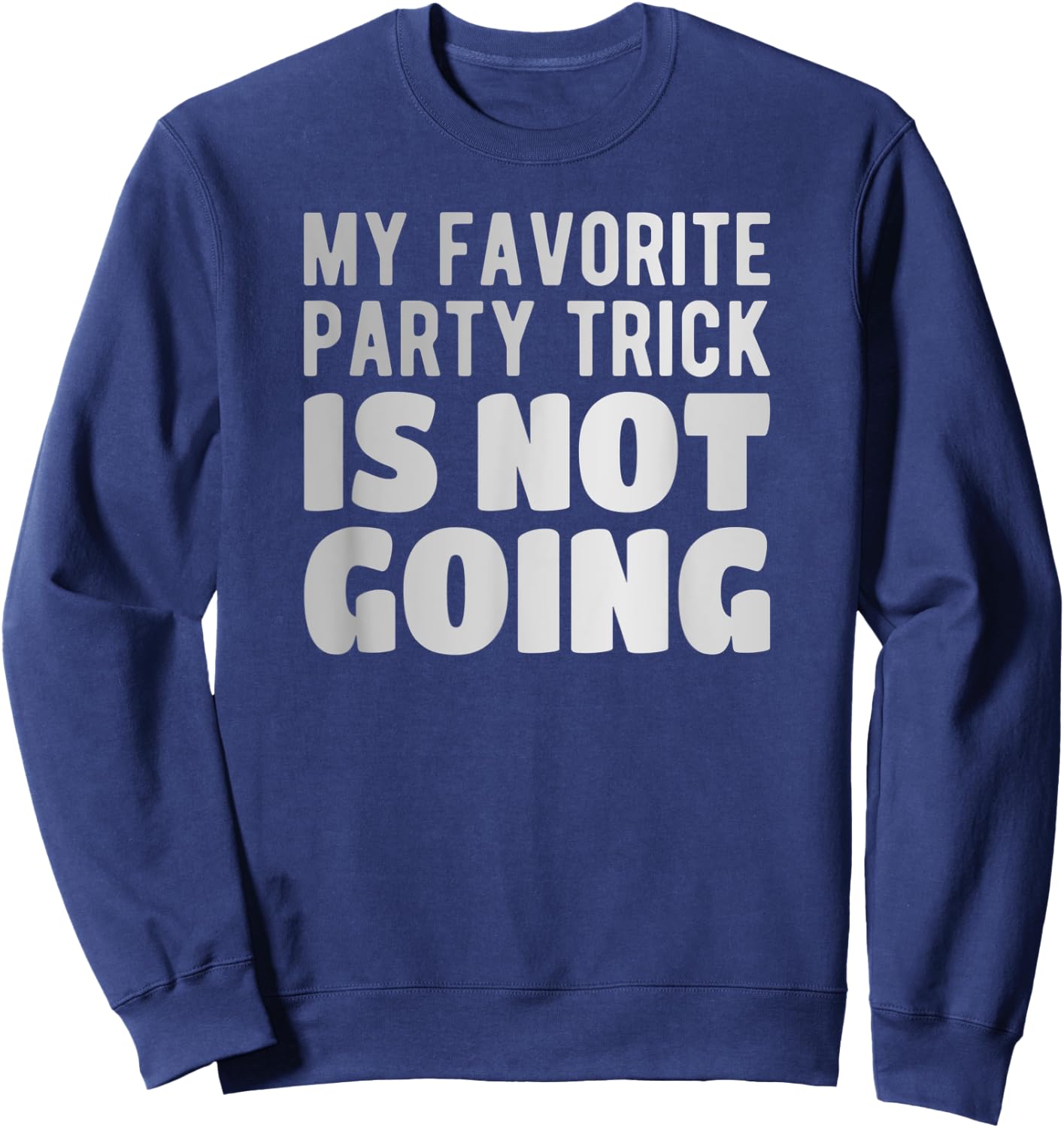 My favorite Party trick is not going Sweatshirt - Sweatshirt | Navy