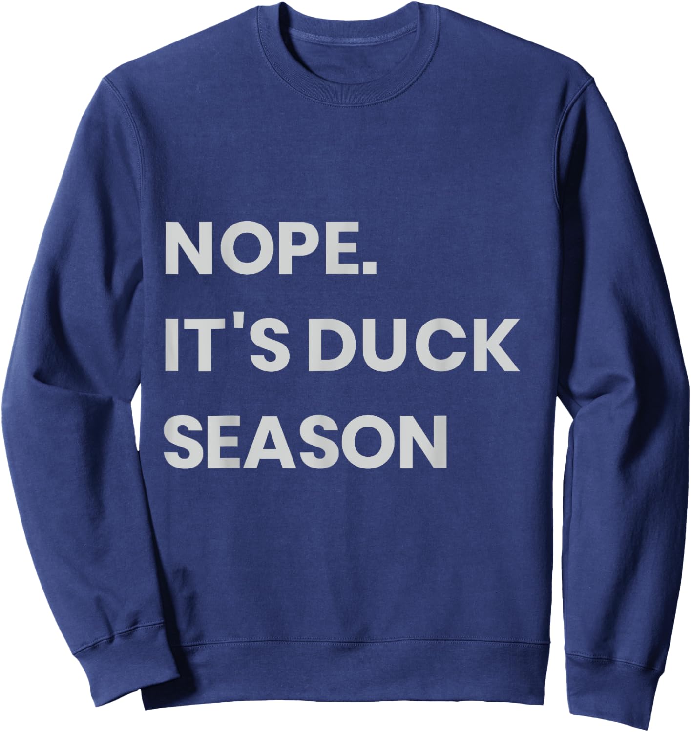 Nope. It's Duck Season Sweatshirt - Sweatshirt | Navy