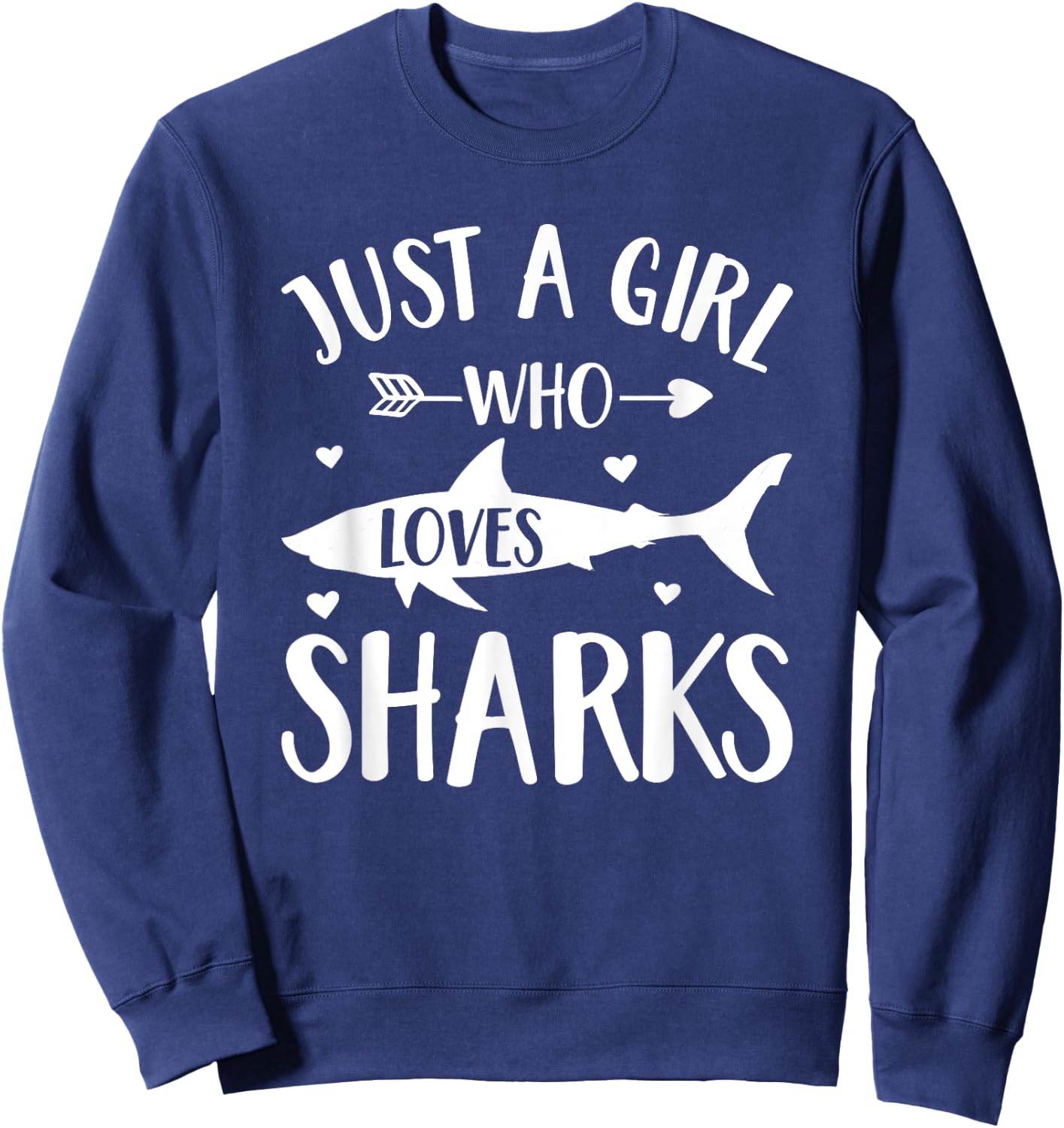 Shark Lover Gift Just A Girl Who Loves Sharks Sweatshirt - Sweatshirt | Navy