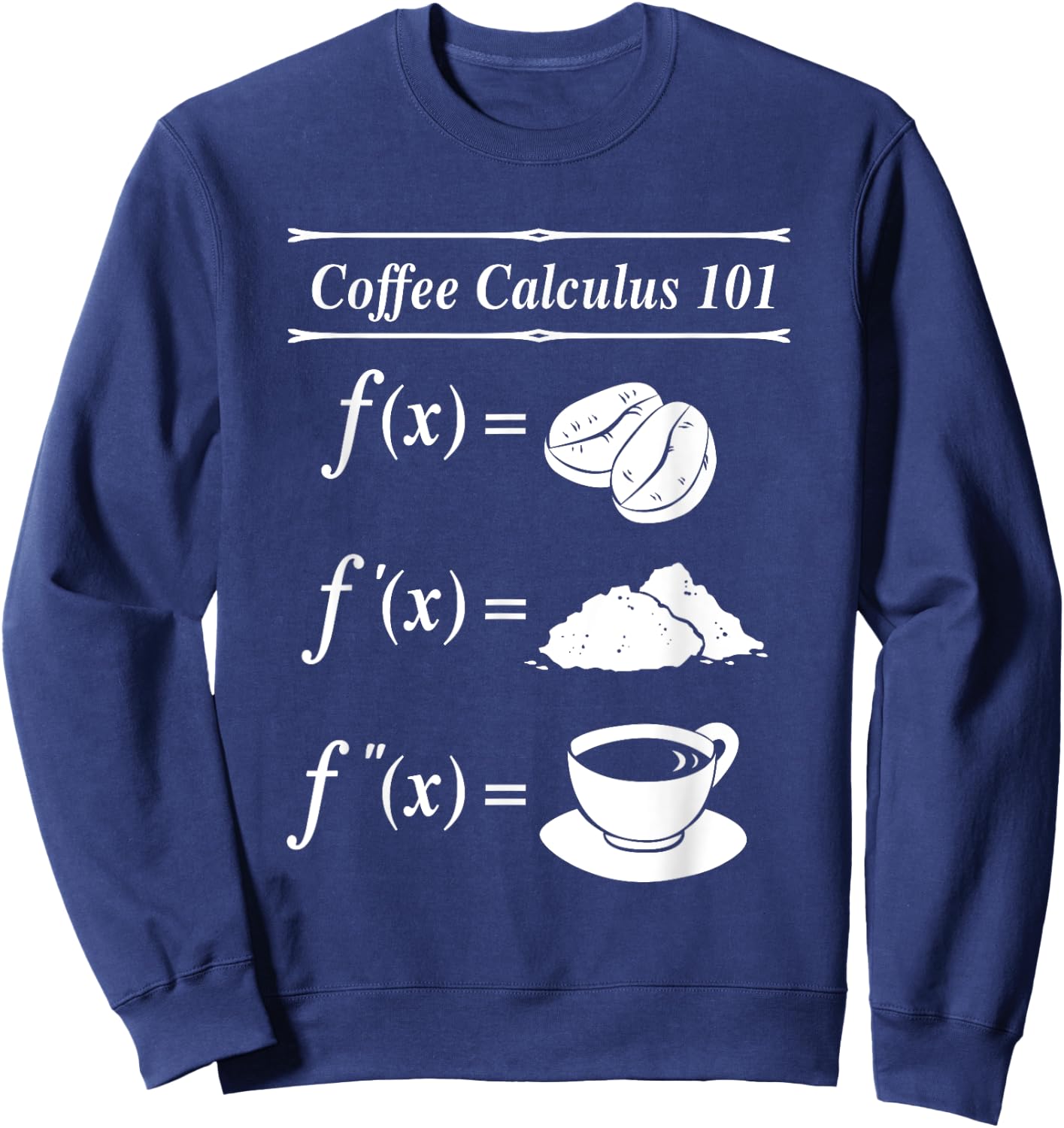 Math Coffee Calculus 101 Differential Sweatshirt - Sweatshirt | Navy