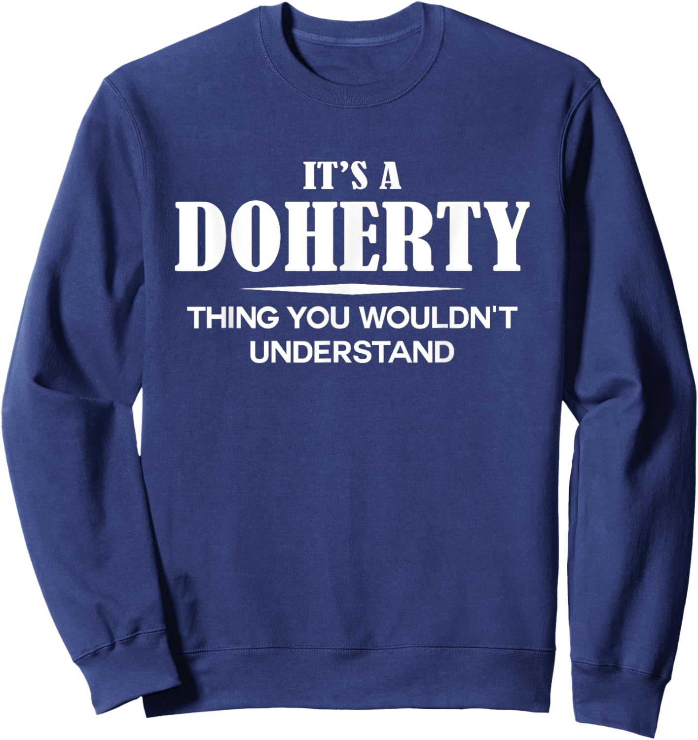 It's A DOHERTY Thing You Wouldn't Understand DOHERTY Name Sweatshirt - Sweatshirt | Navy