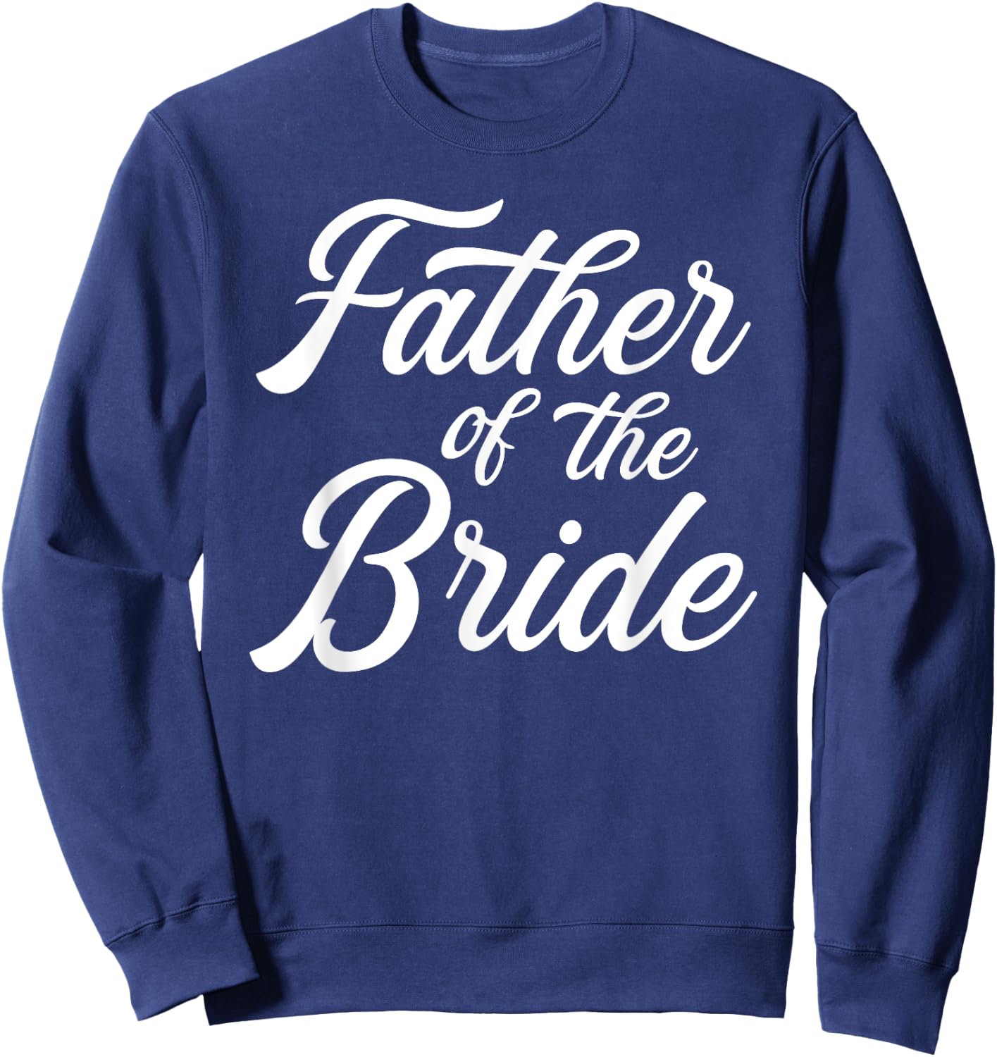 Father of the bride dad Gift wedding or bachelor party Sweatshirt - Sweatshirt | Navy