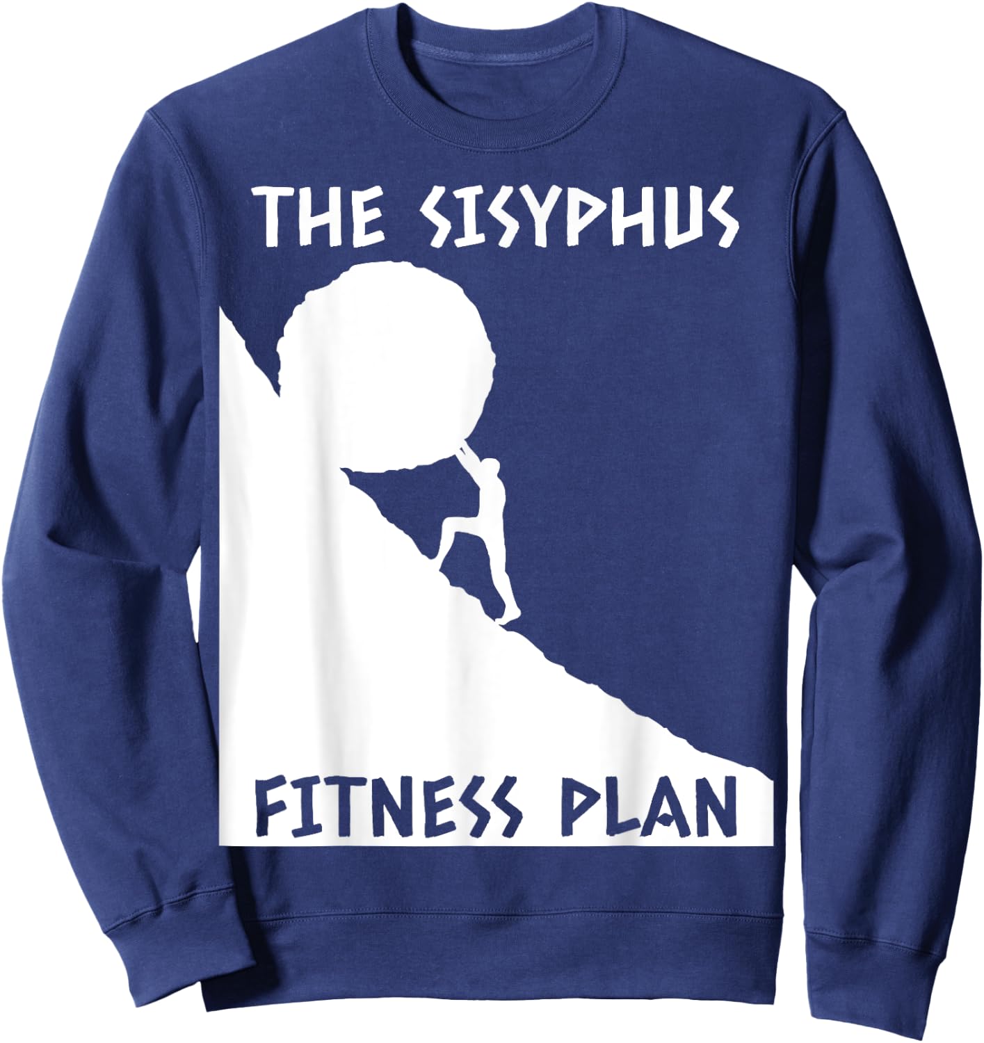 Sisyphus Fitness Plan Funny Greek Mythology Gift Sweatshirt - Sweatshirt | Navy