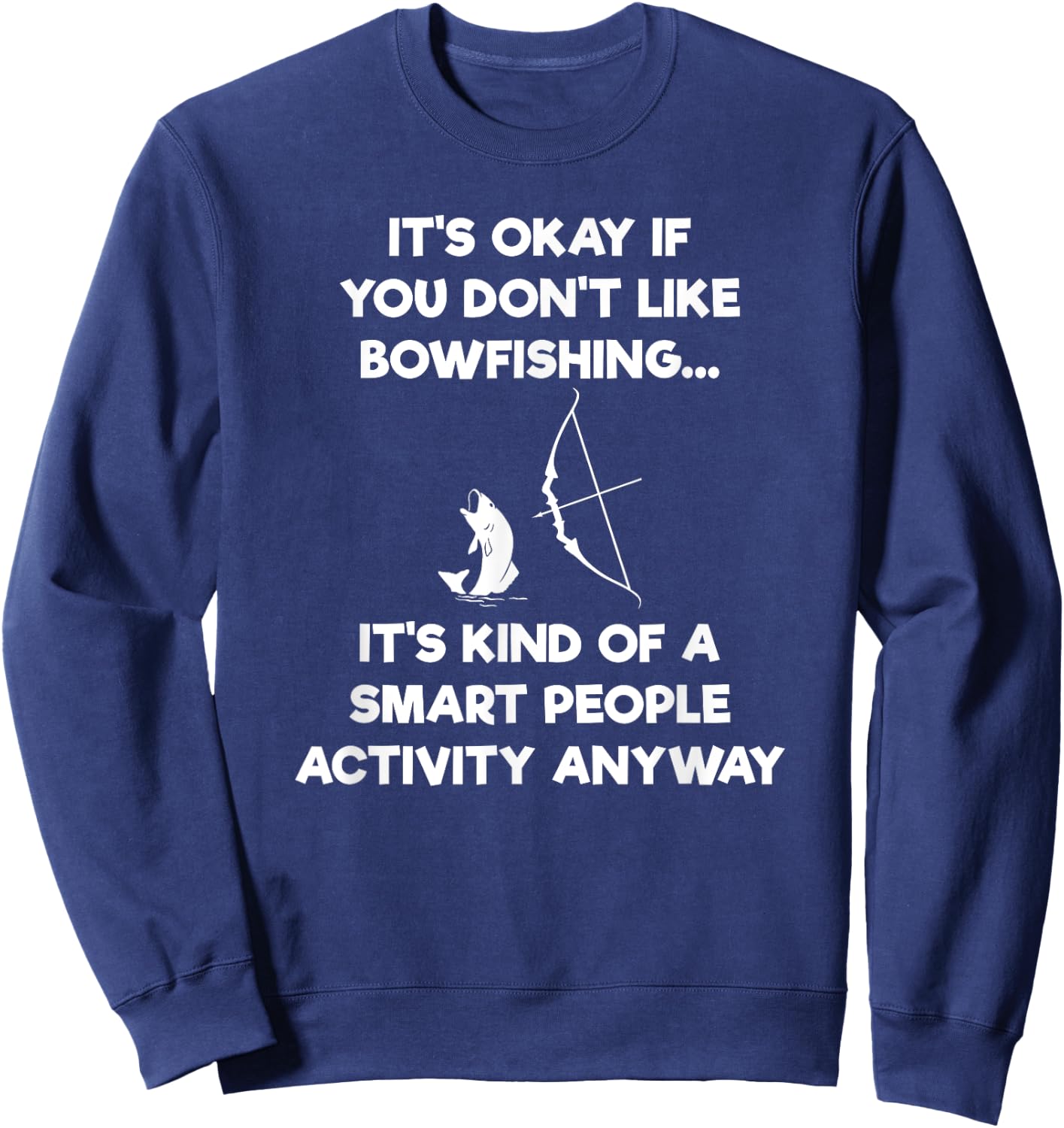 Bowfishing Shirt Gift - Funny Smart Sweatshirt - Sweatshirt | Navy
